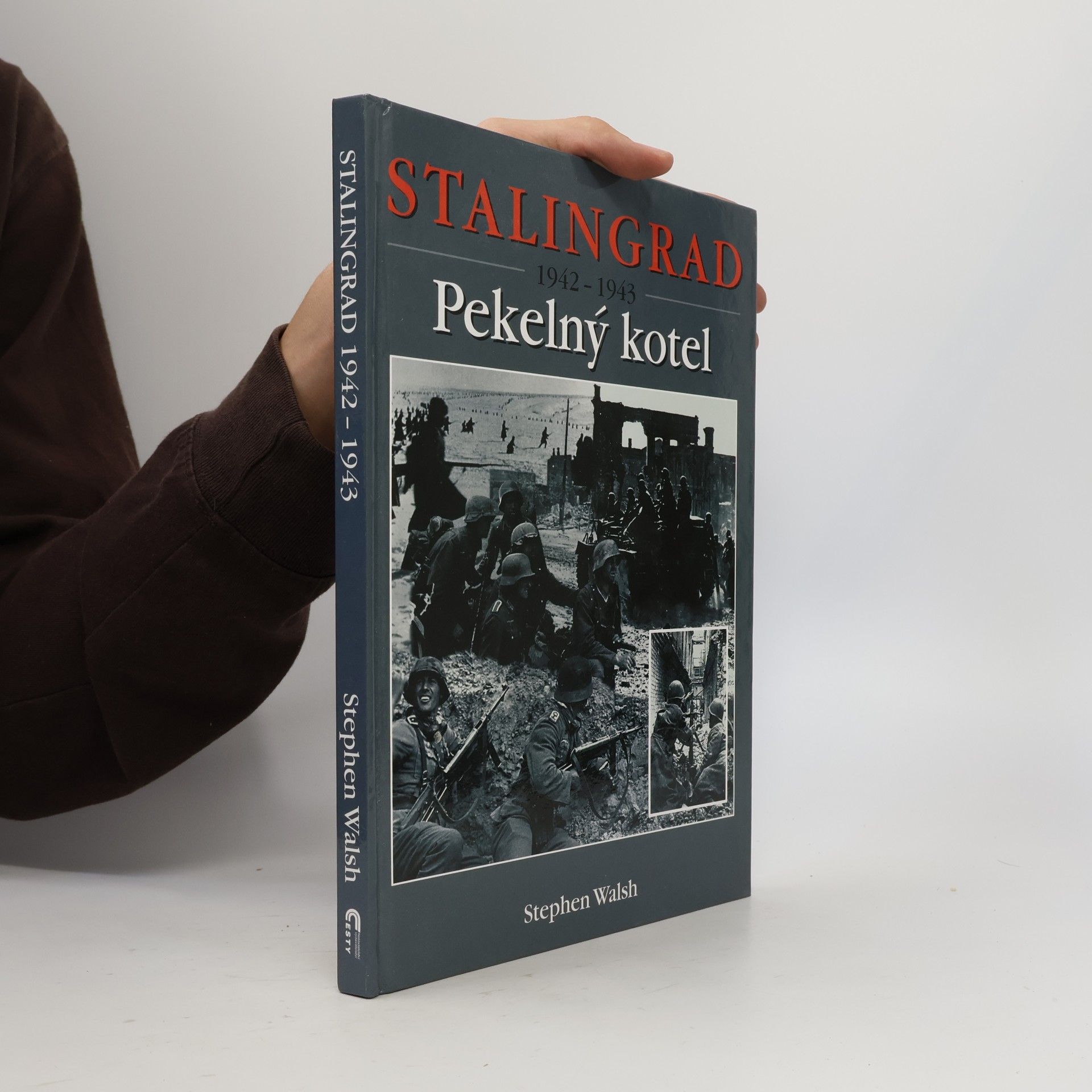 Stephen Walsh Stalingrad 1942-1943. Pekelný kotel