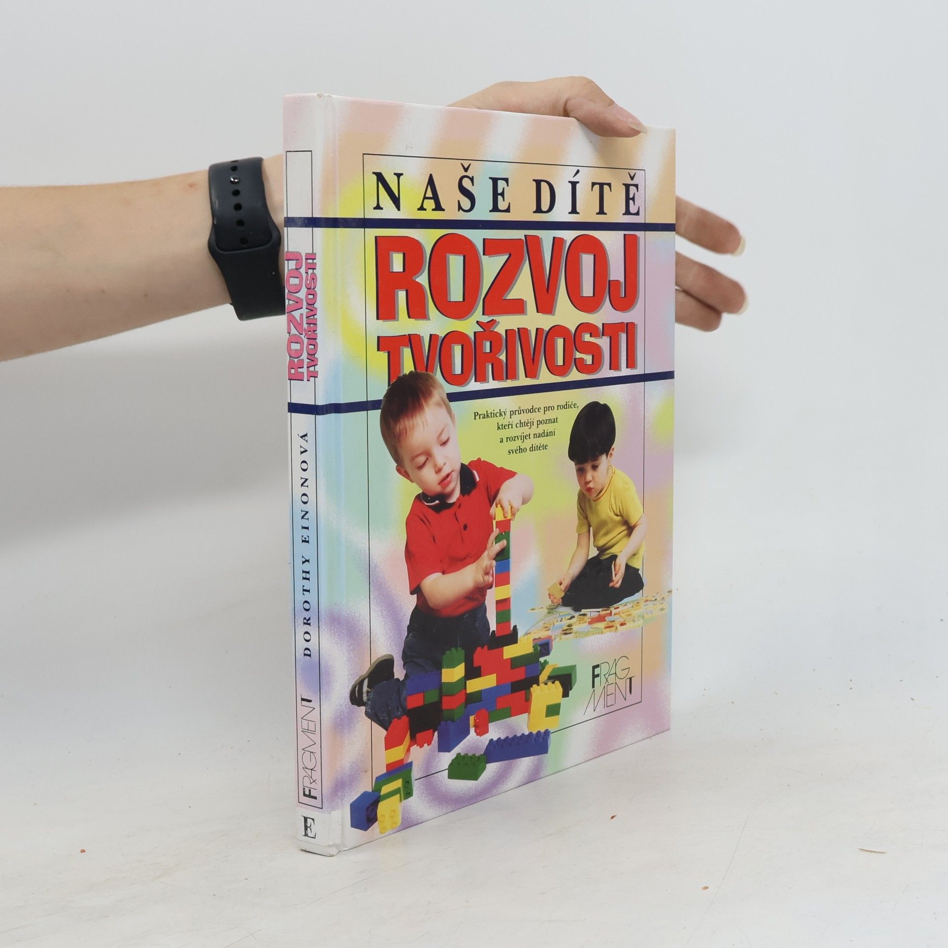 Dorothy Einon Rozvoj tvořivosti. Naše dítě