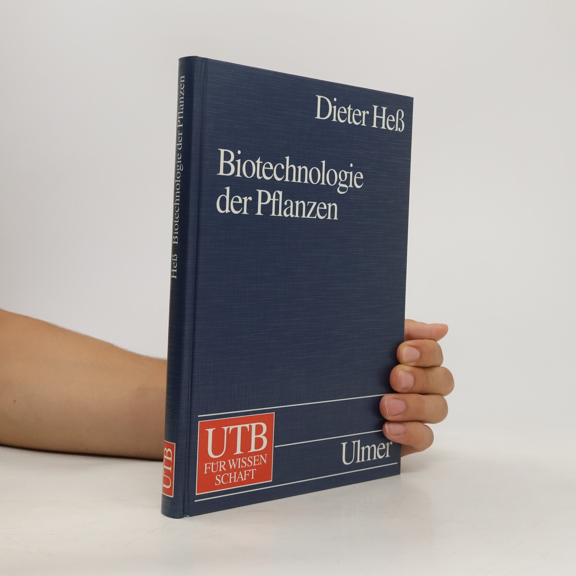 Dieter Heß UTB für Wissenschaft: Biotechnologie der Pflanzen. Eine Einführung.