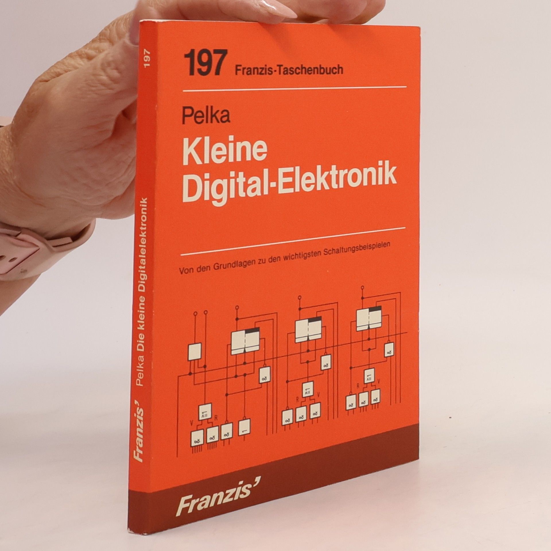 Horst Pelka Franzis Taschenbücher - 197: Kleine Digital-Elektronik