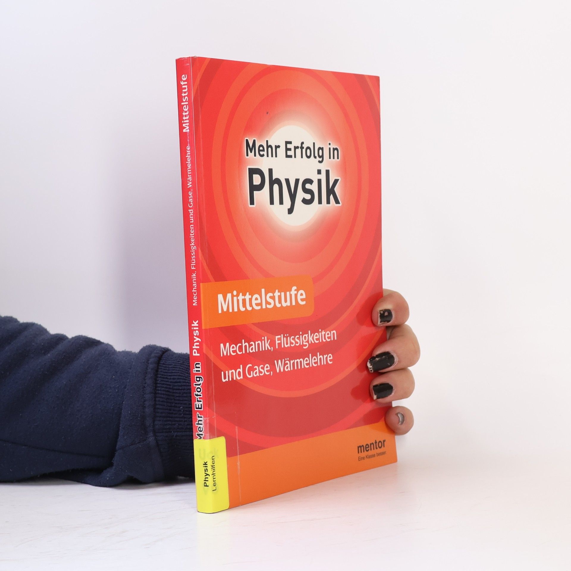 Mehr Erfolg in Physik, Mittelstufe: Mechanik, Flüssigkeiten und Gase, Wärmelehre