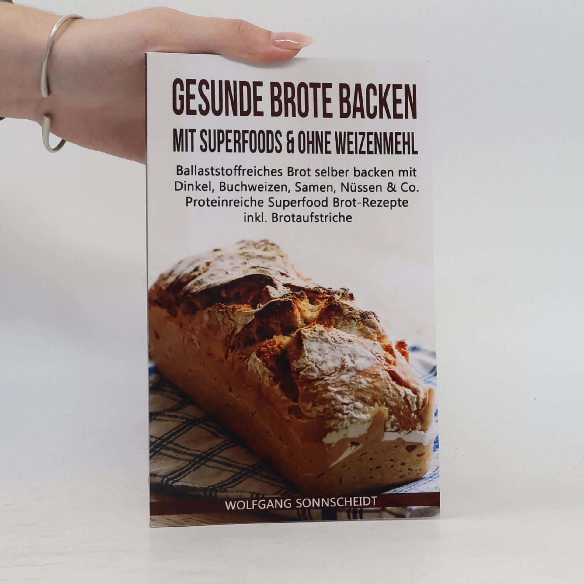 Wolfgang Sonnscheidt Gesunde Brote Backen Mit Superfoods and Ohne Weizenmehl