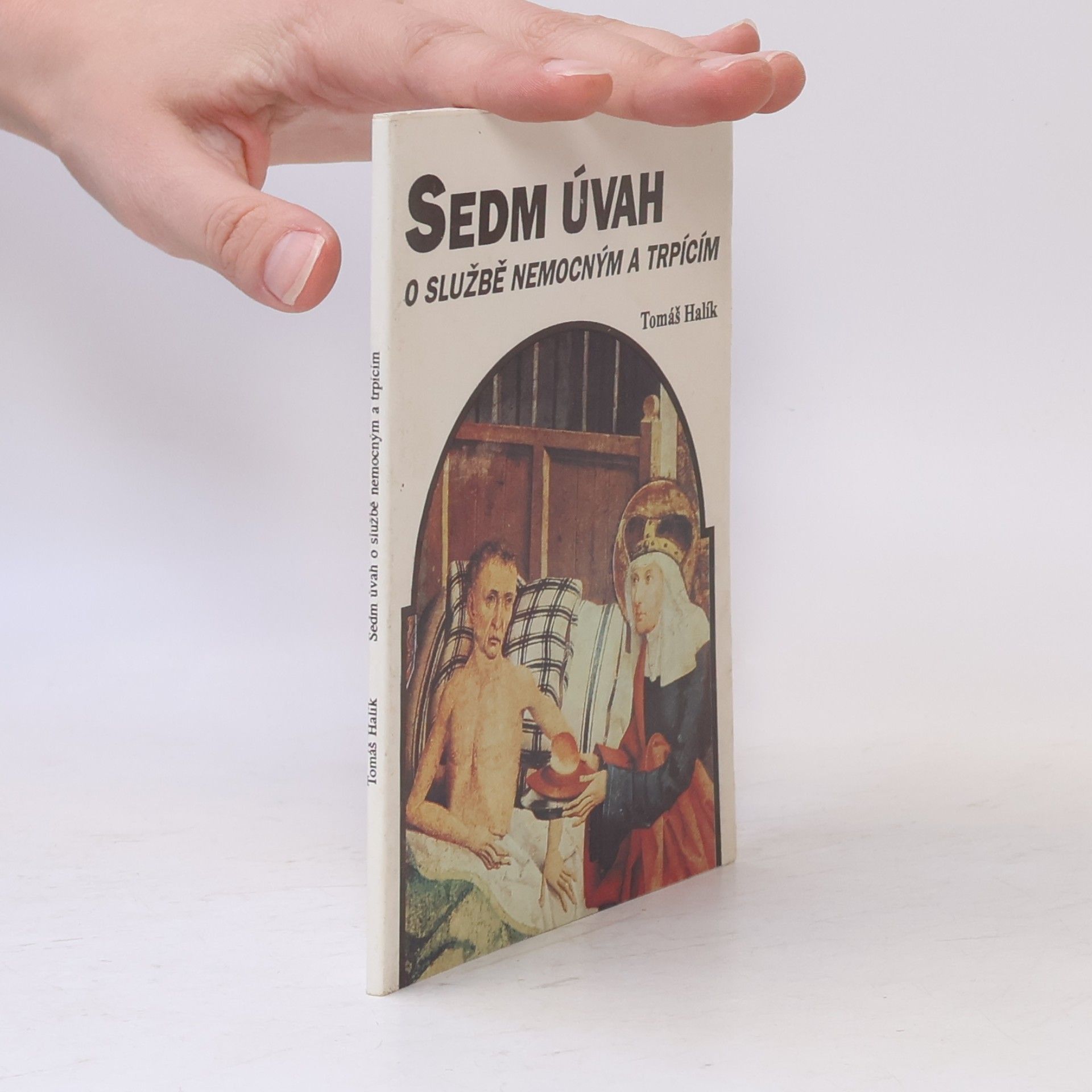 Tomáš Halík Sedm úvah o službě nemocným a trpícím