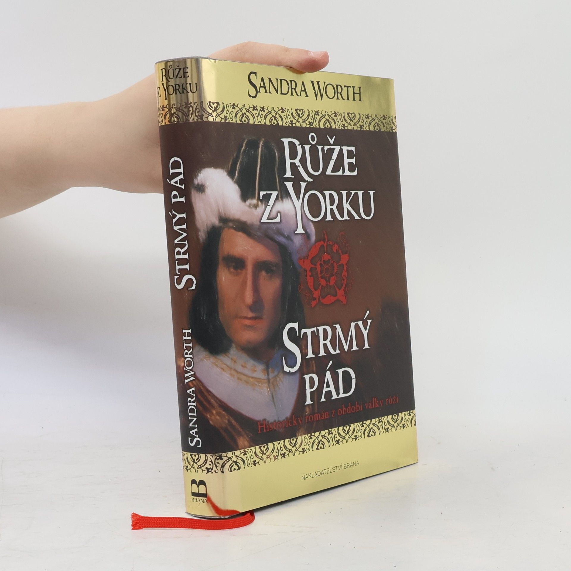 Sandra Worth Růže z Yorku : historický román z období války růží. Strmý pád