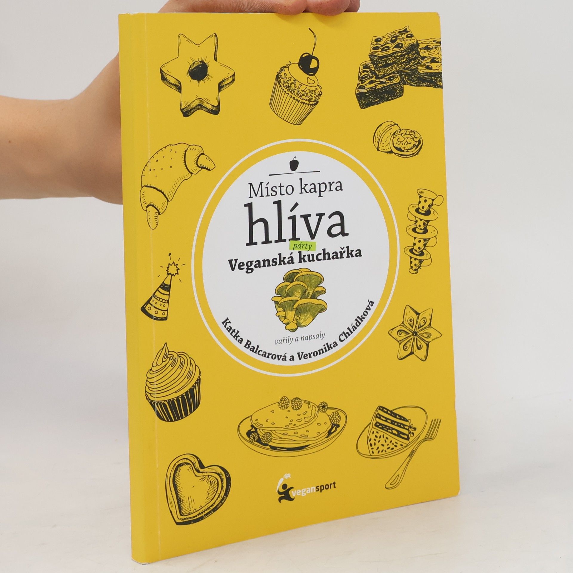 Katka Balcarová Místo kapra hlíva. Párty veganská kuchařka