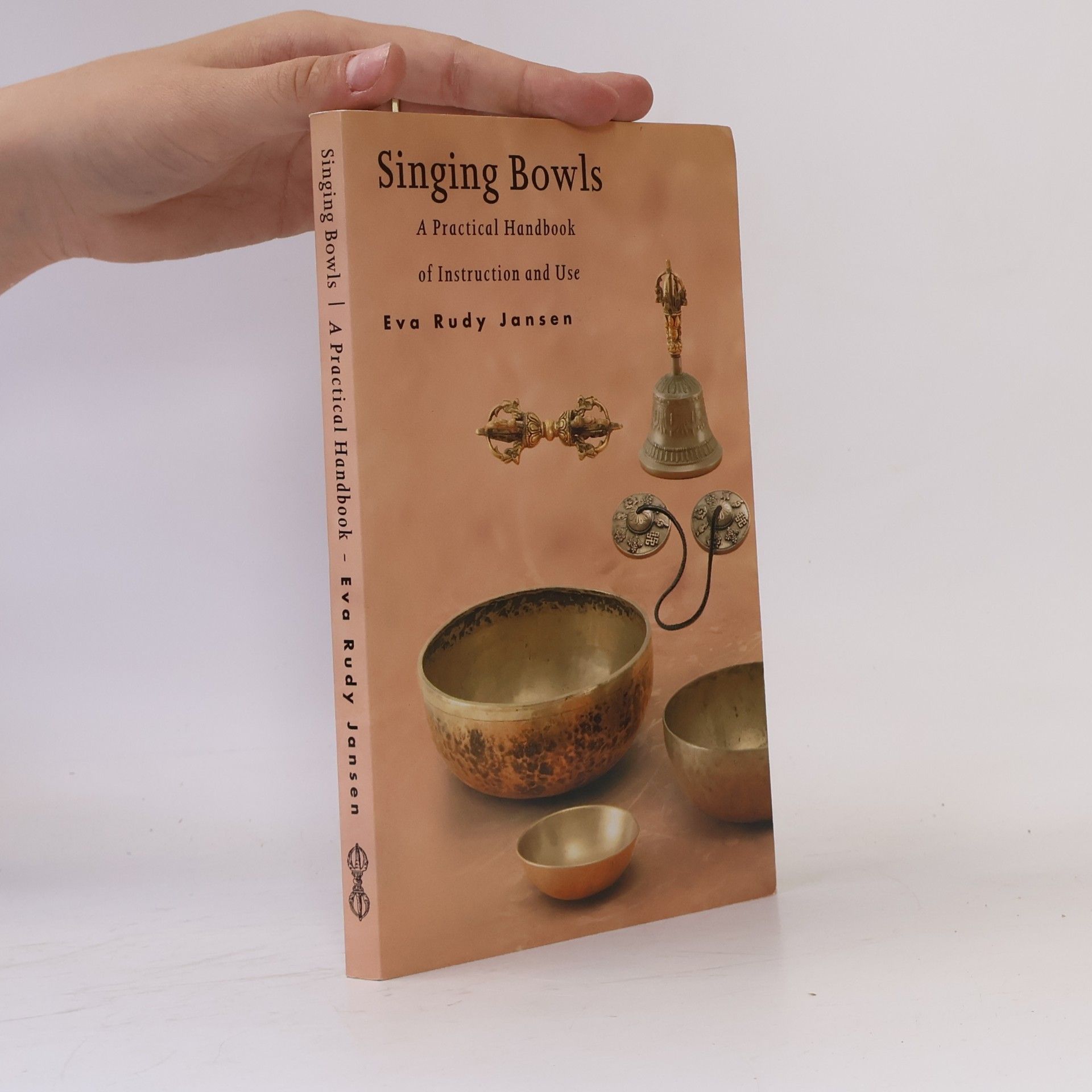 Eva Rudy Jansen Singing Bowls - A Practical Handbook of Instruction and Use