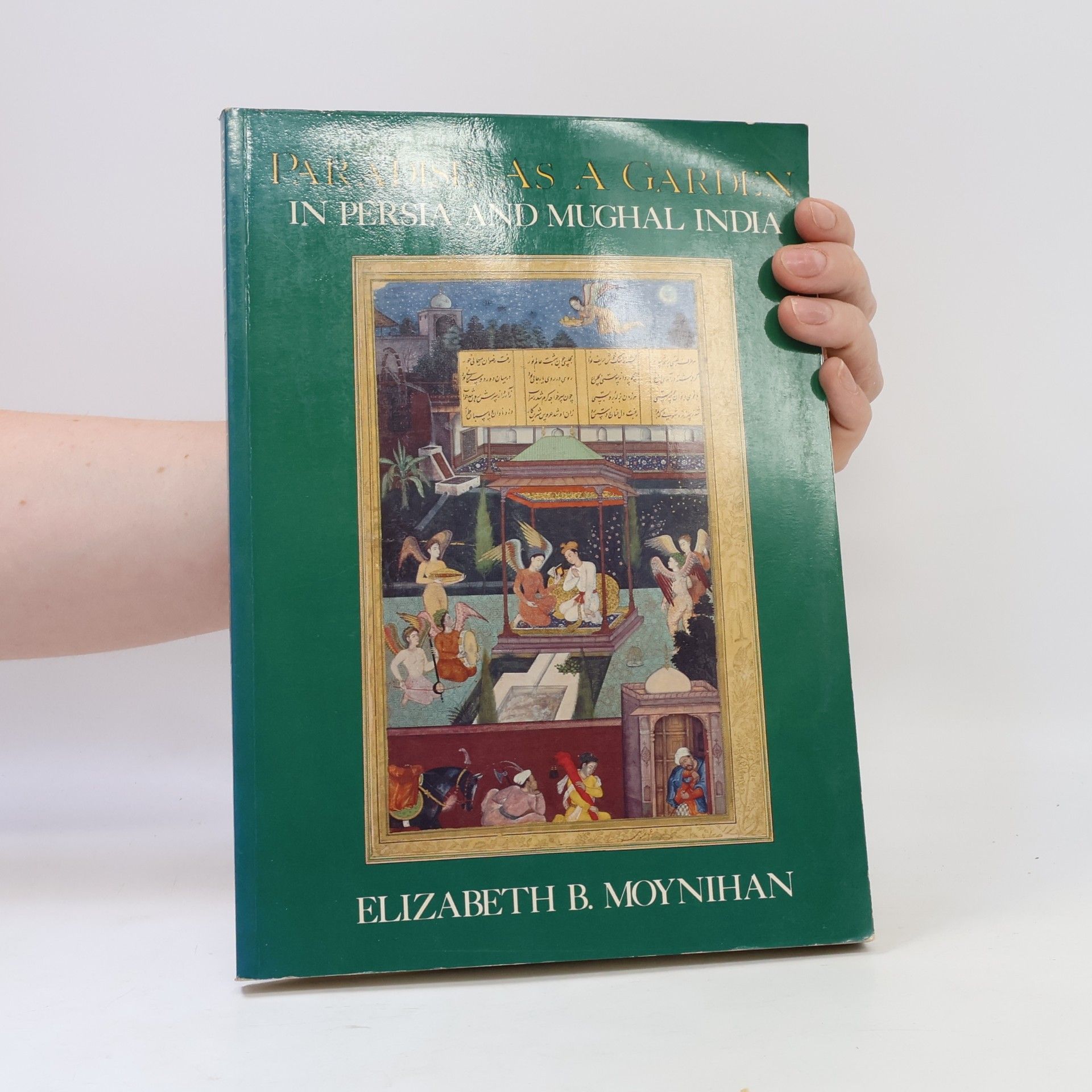 Elizabeth B. Moynihan World Landscape Art and Architecture Series: Paradise As a Garden
