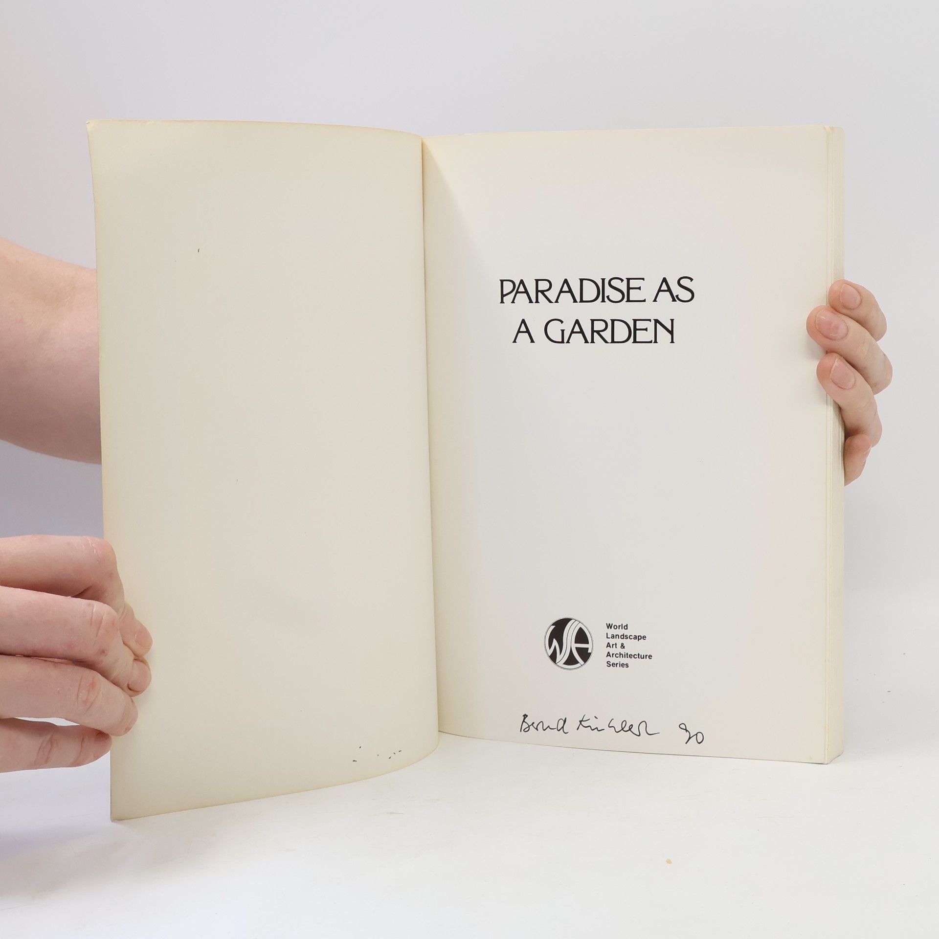 Elizabeth B. Moynihan World Landscape Art and Architecture Series: Paradise As a Garden