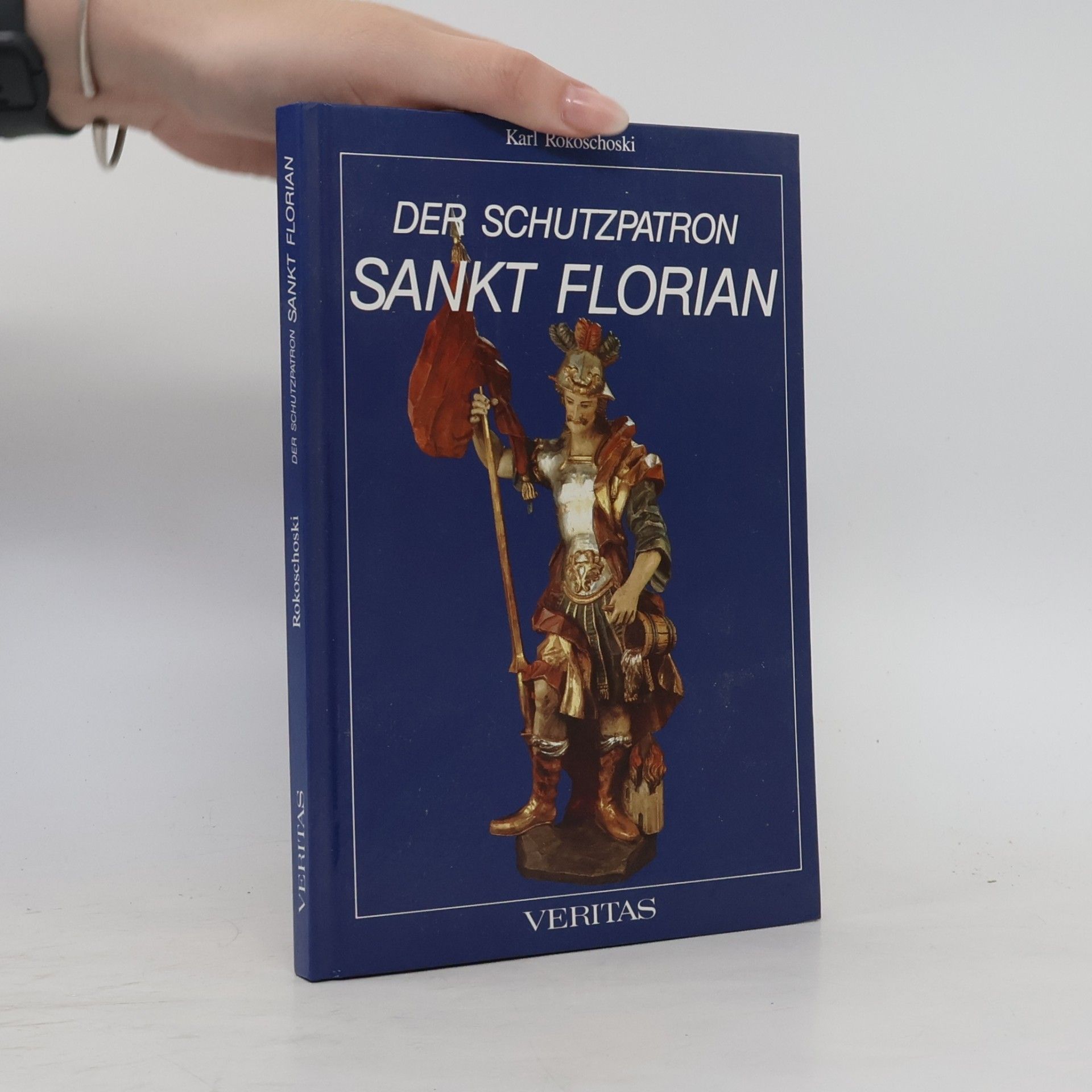 Karl Rokoschoski Der Schutzpatron Sankt Florian