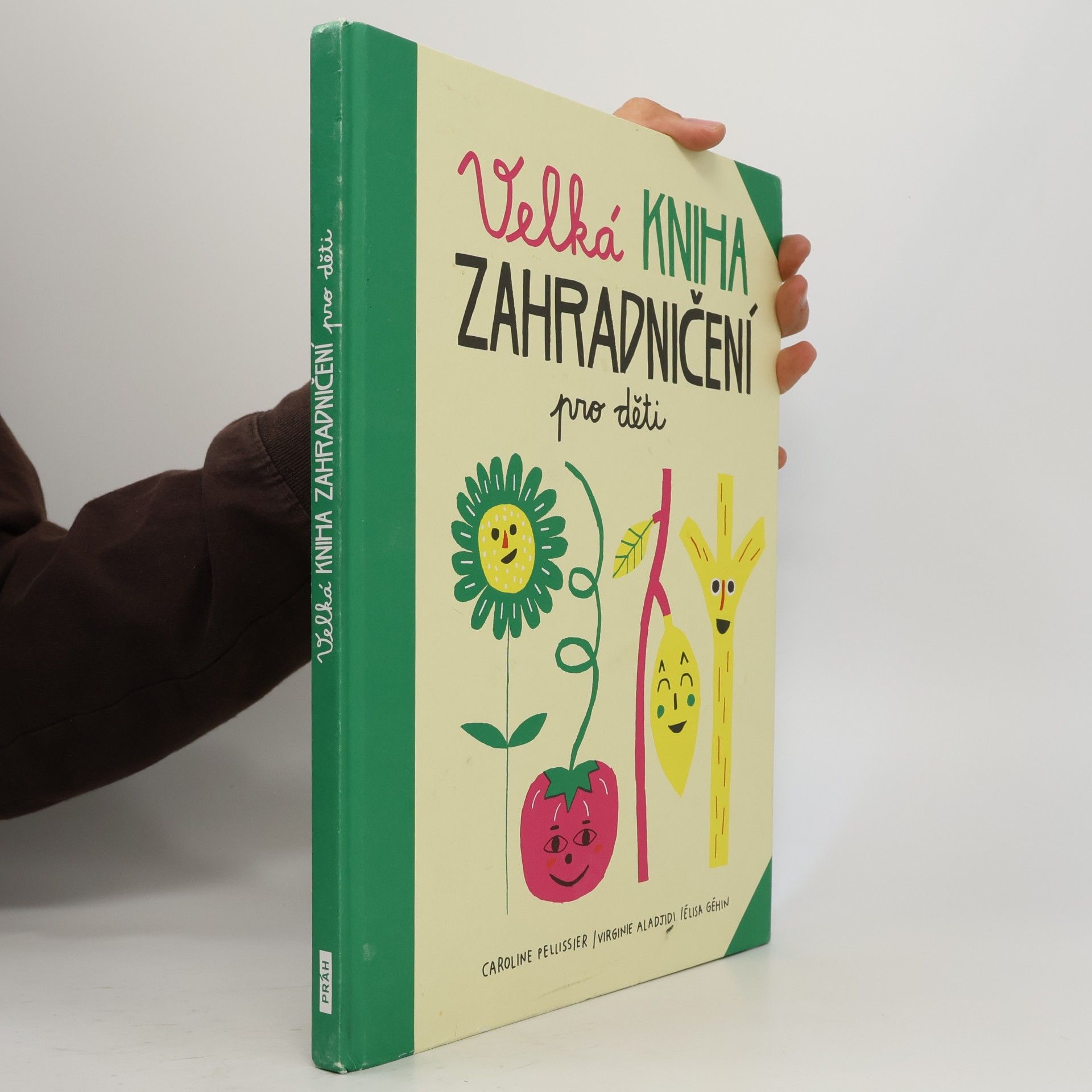 Caroline Pellissier Velká kniha zahradničení pro děti