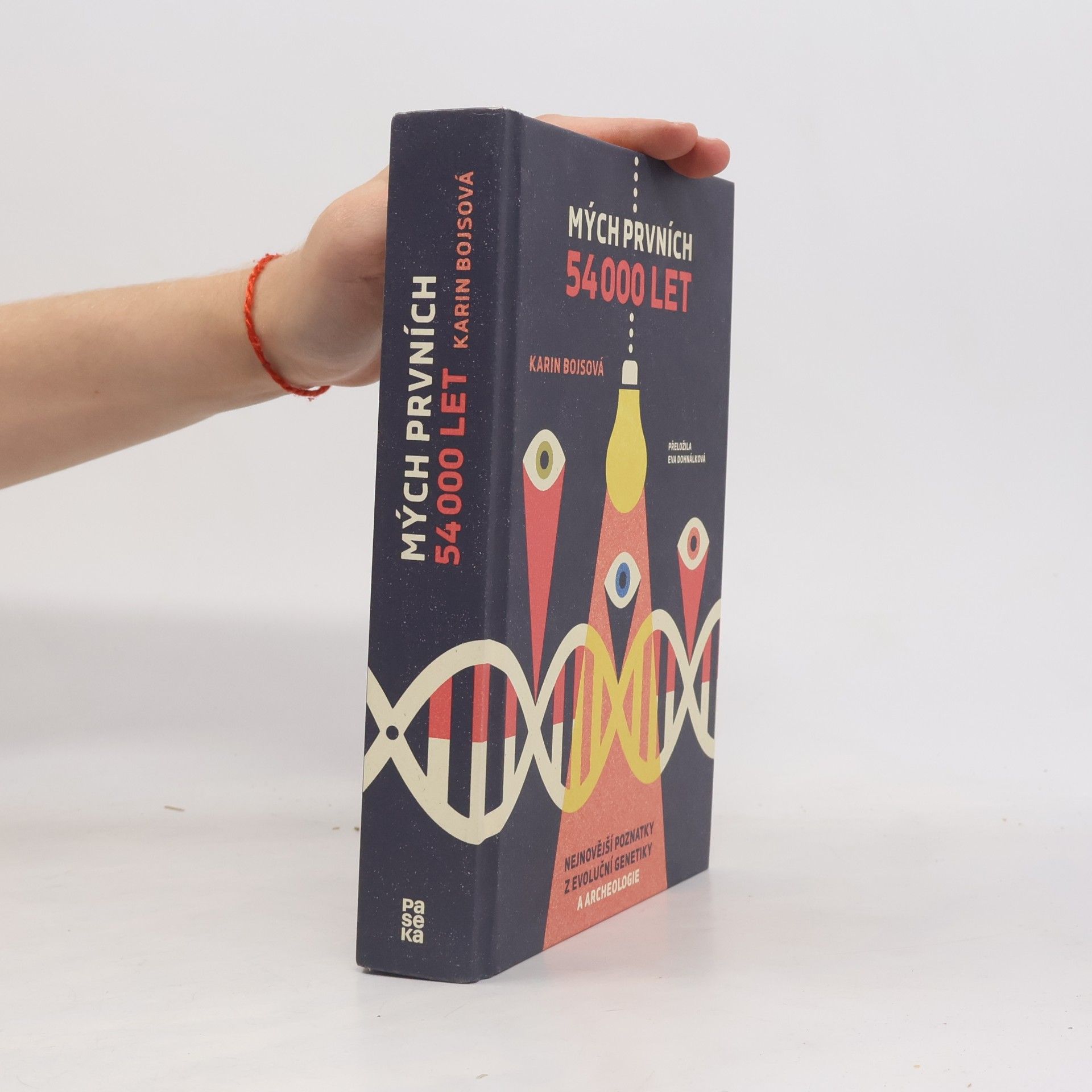 Karin Bojs Mých prvních 54 000 let : nejnovější poznatky z archeologie a evoluční genetiky
