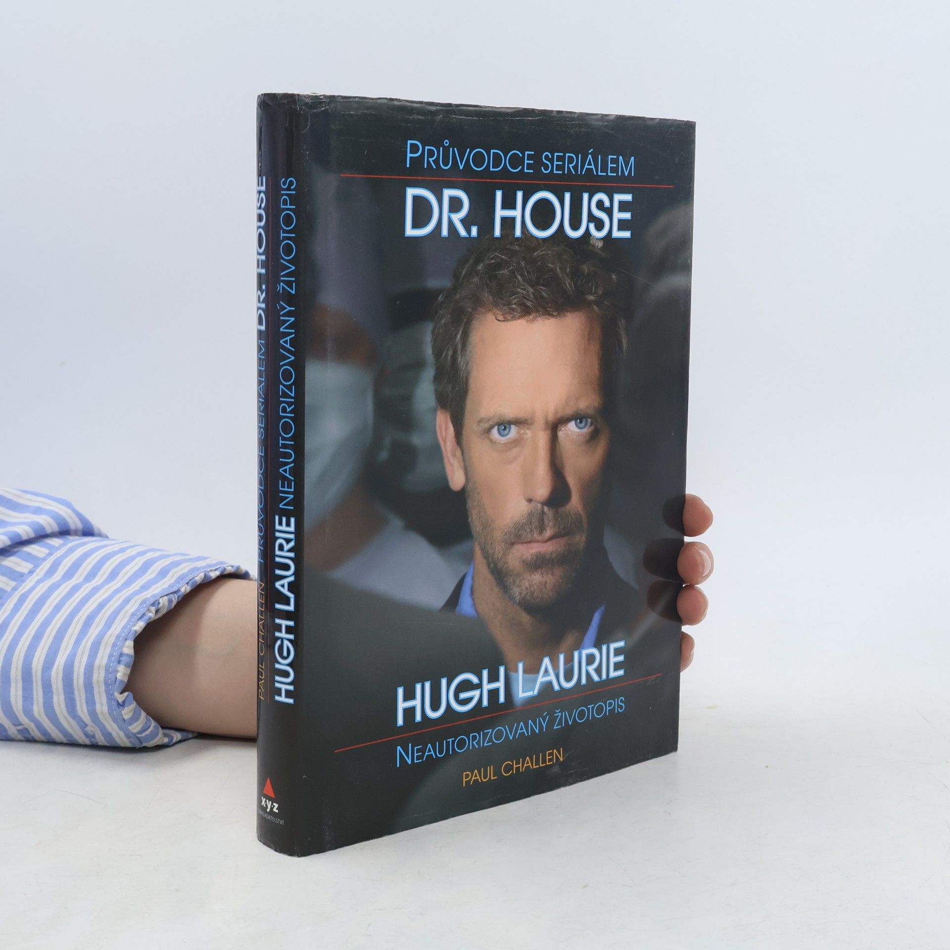 Paul Challen Průvodce seriálem Dr. House - Hugh Laurie neautorizovaný životopis