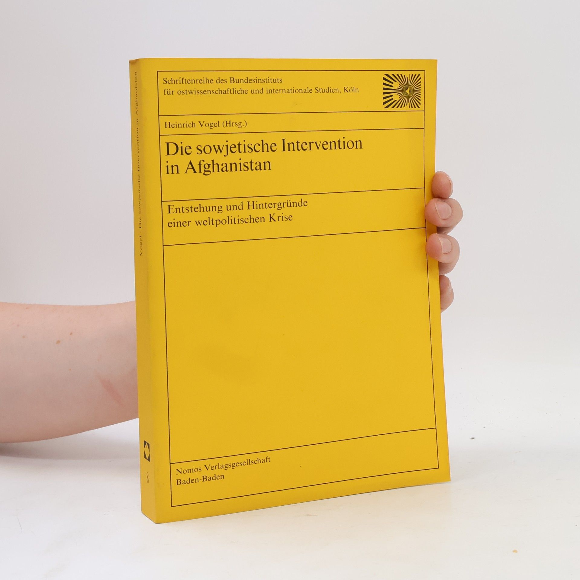 Heinrich Vogel Schriftenreihe des Bundesinstituts für Ostwissenschaftliche und Internationale Studien, Köln - 8: Die sowjetische Intervention in Afghanistan