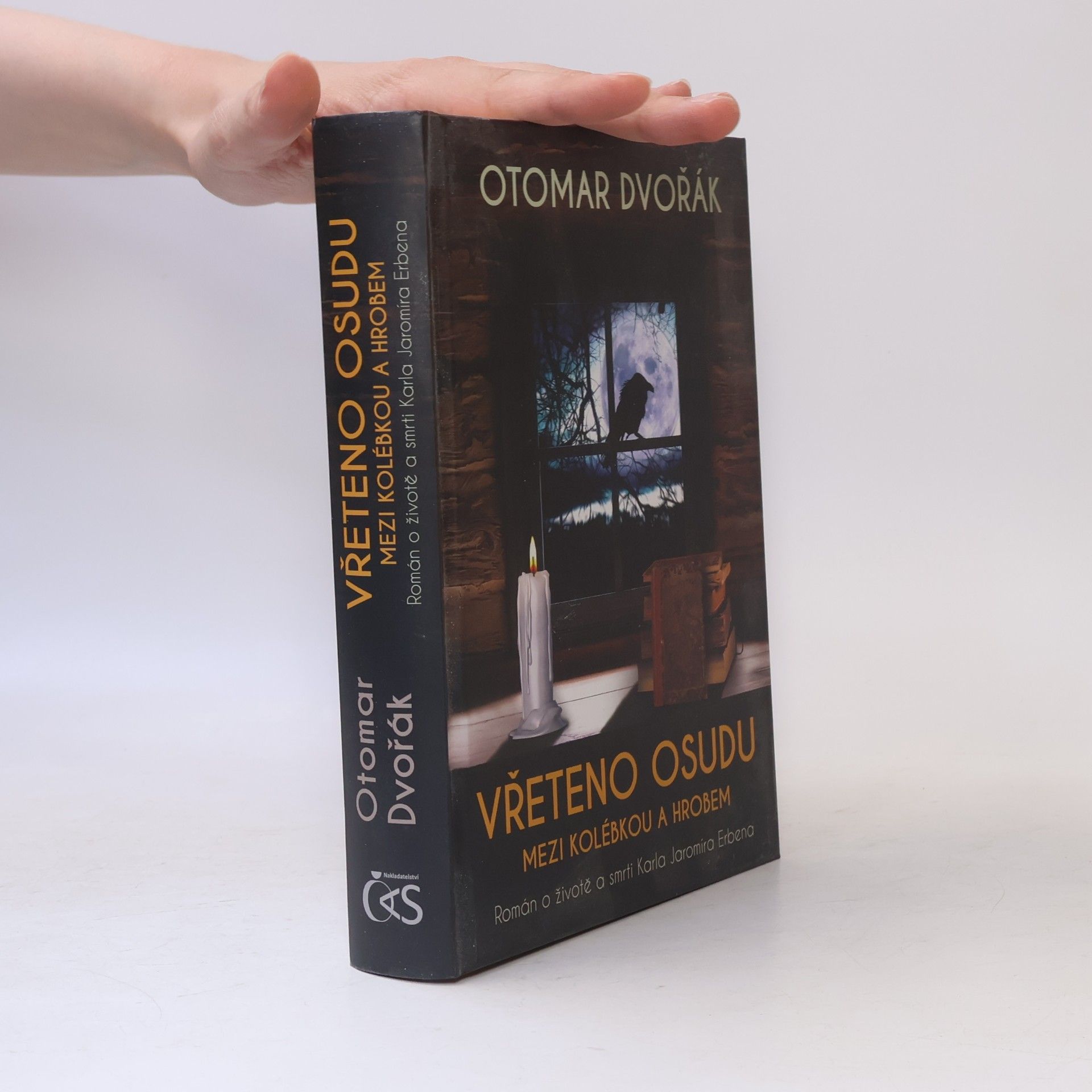 Otomar Dvořák Vřeteno osudu : mezi kolébkou a hrobem : román o životě a smrti Karla Jaromíra Erbena