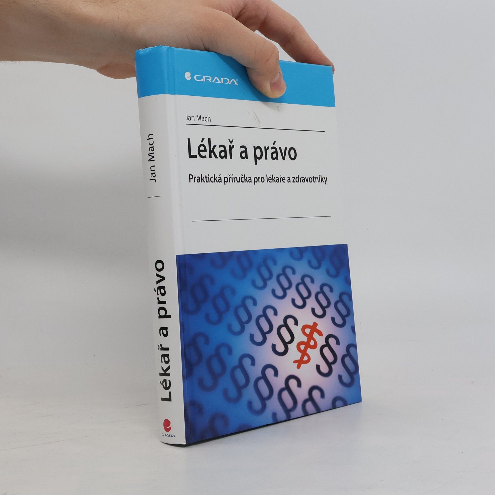 Jan Mach Lékař a právo: Praktická příručka pro lékaře a zdravotníky