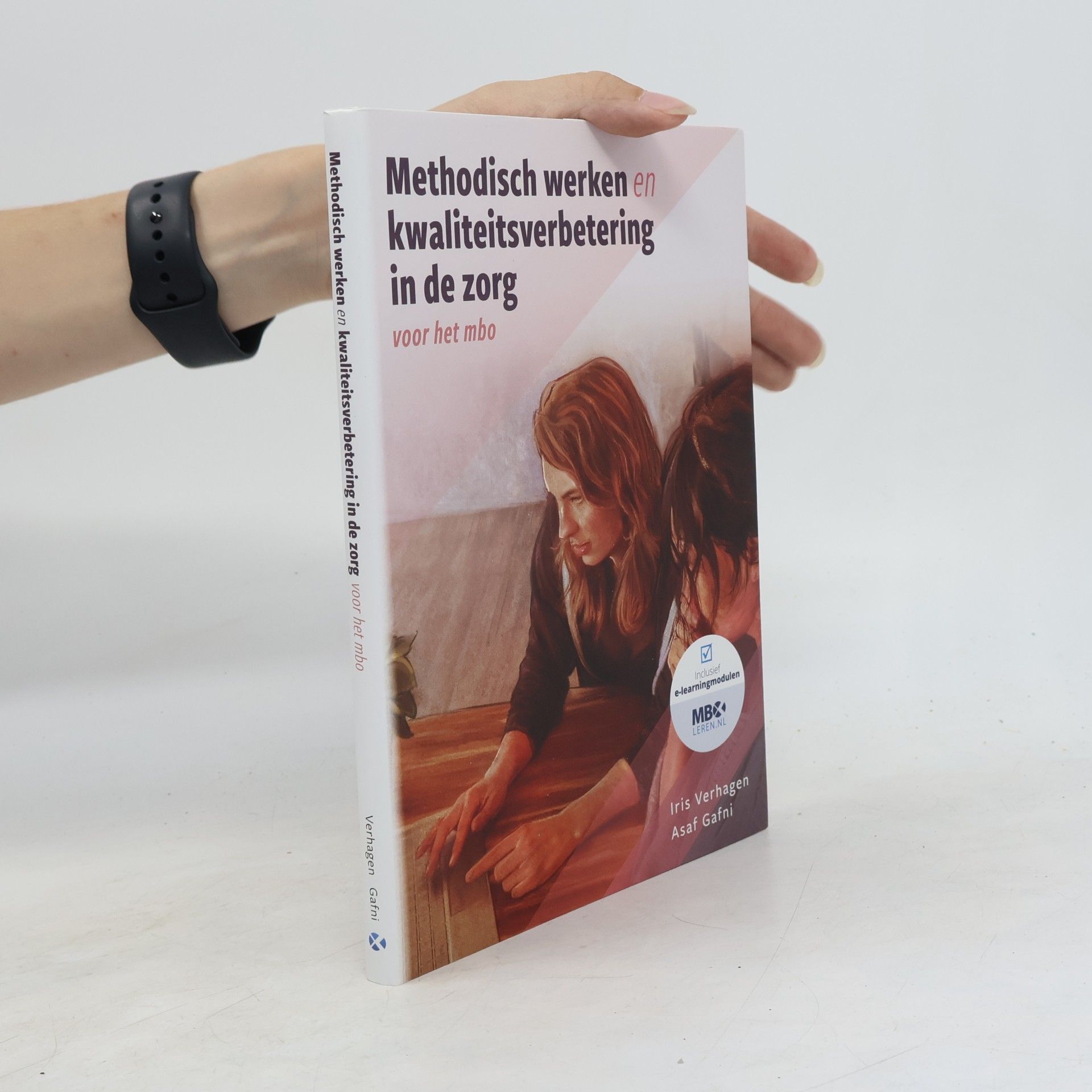 Methodisch werken en kwaliteitsverbetering in de zorg: voor het mbo - inclusief e-learningmodulen