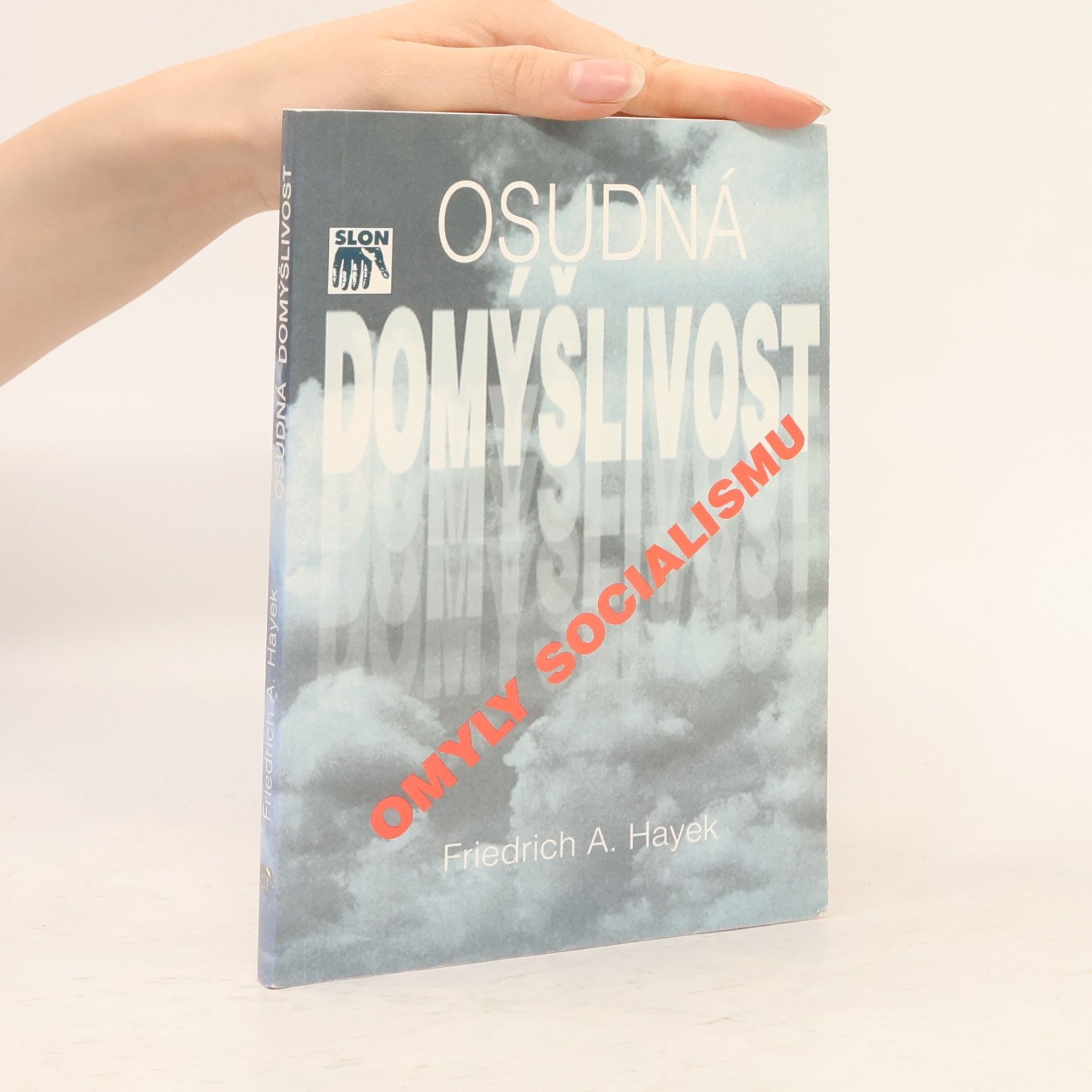Friedrich August von Hayek Osudná domýšlivost. Omyly socialismu