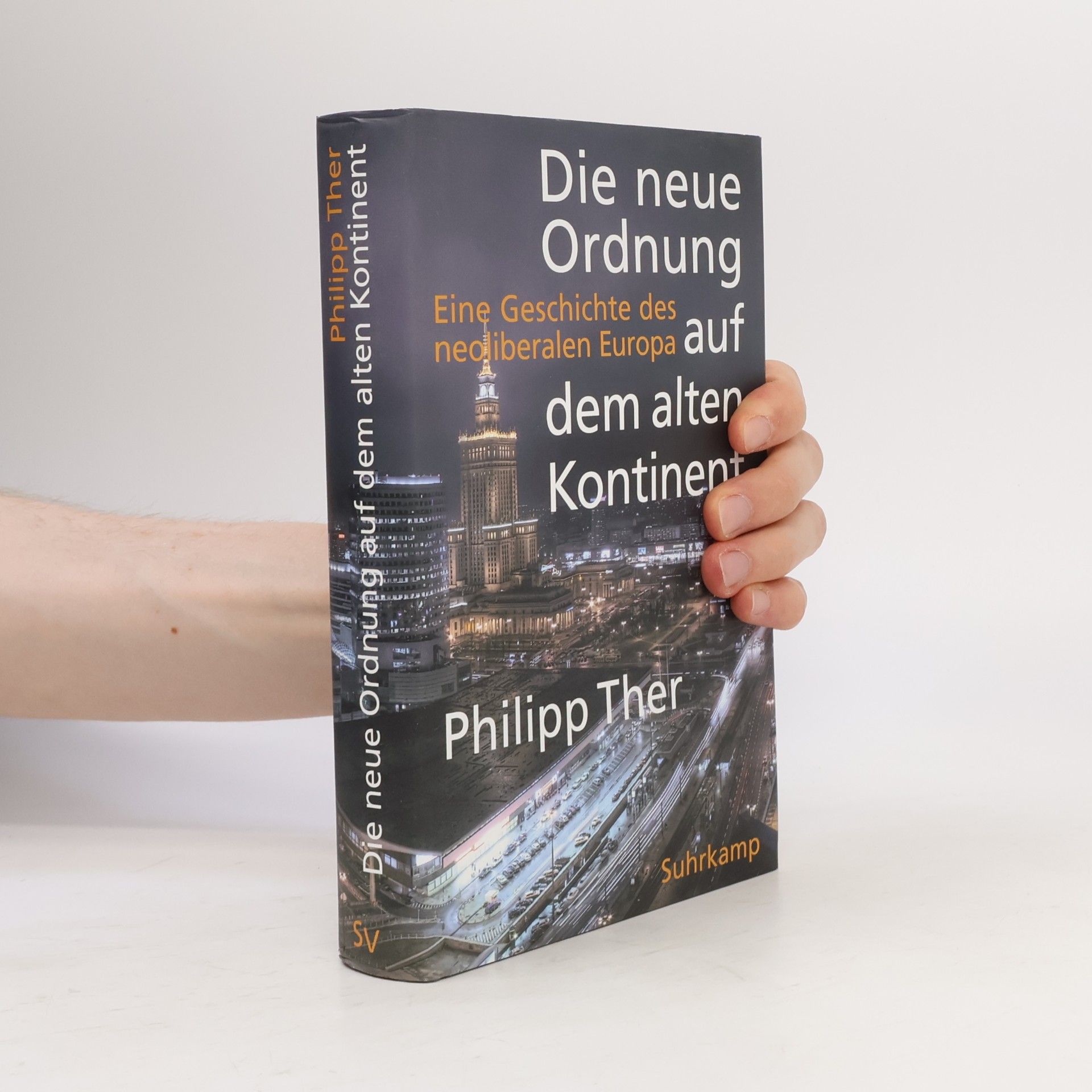 Philipp Ther Die neue Ordnung auf dem alten Kontinent : eine Geschichte des neoliberalen Europa