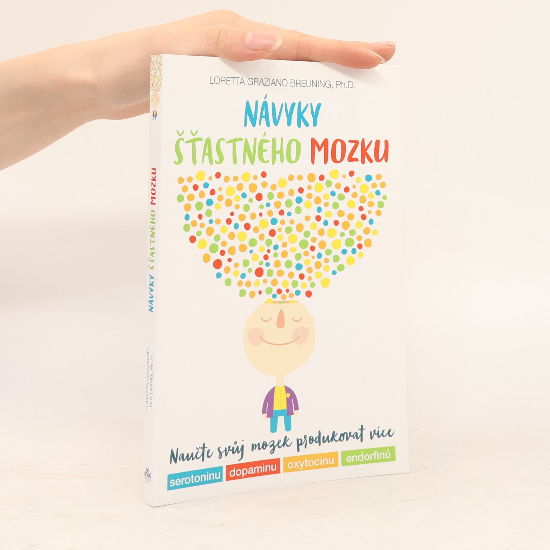 Loretta Graziano Breuning Návyky šťastného mozku : naučte svůj mozek produkovat více serotoninu, dopaminu, oxytocinu, endorfinů