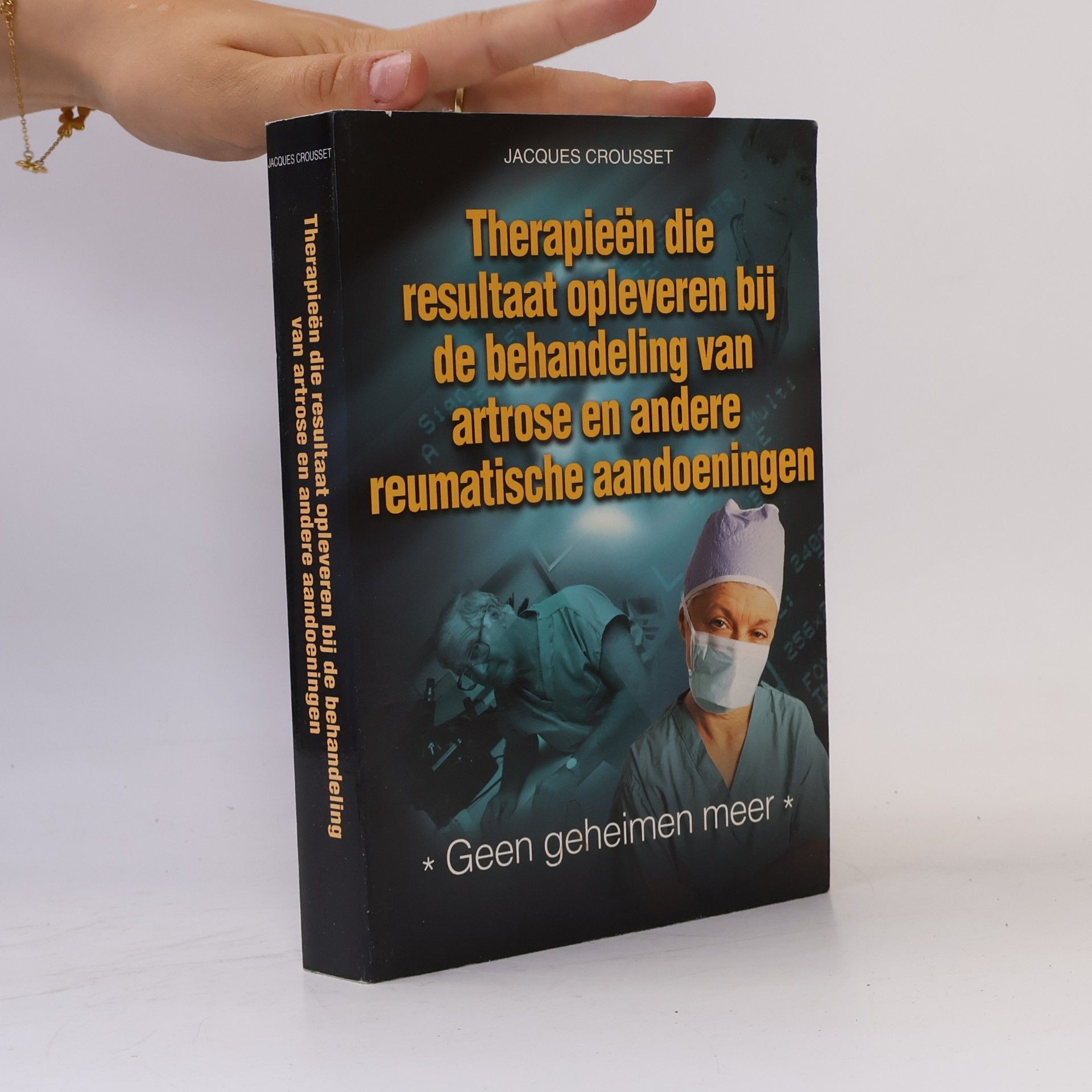 Jacques Crousset Therapieën die resultaat opleveren bij de behandeling van artrose en andere reumatische aandoeningen