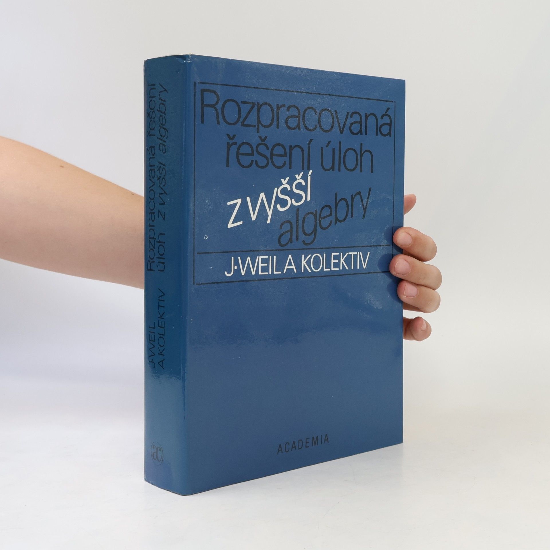 J.Weil Rozpracovaná řešení úloh z vyšší algebry