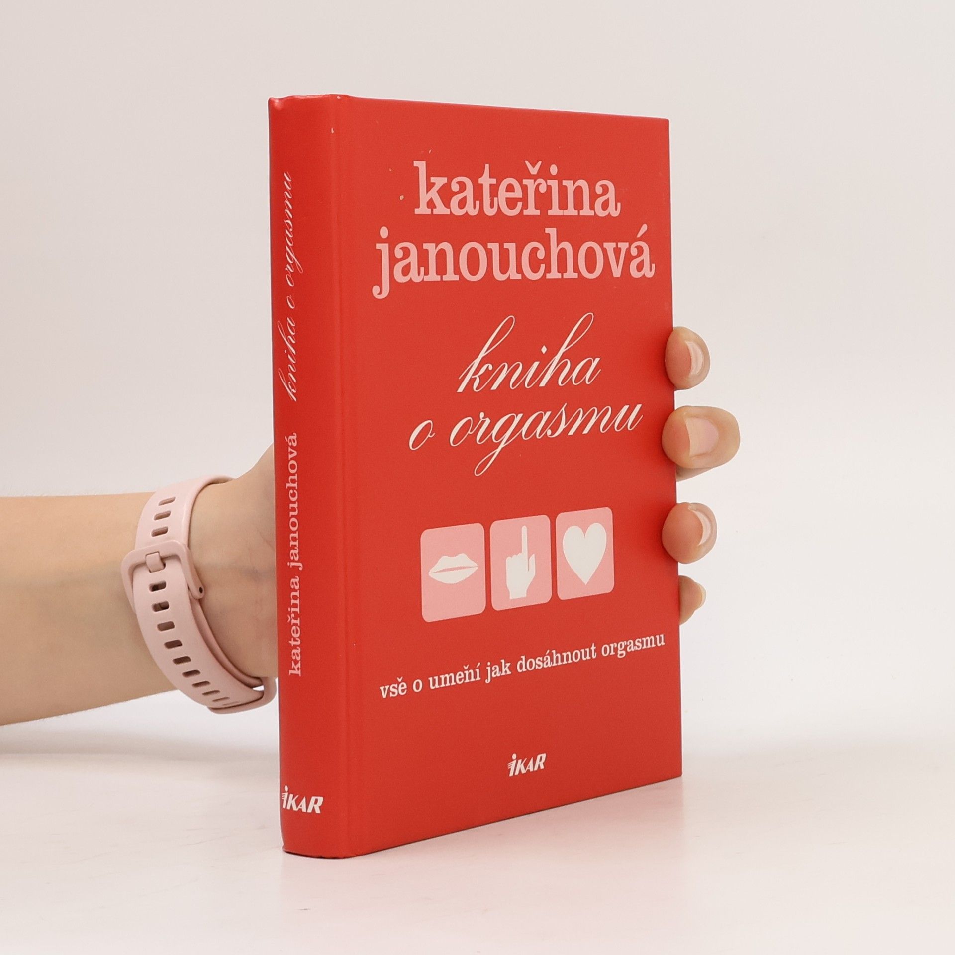 Katerina Janouch Kniha o orgasmu. Vše o umění jak dosáhnout orgasmu