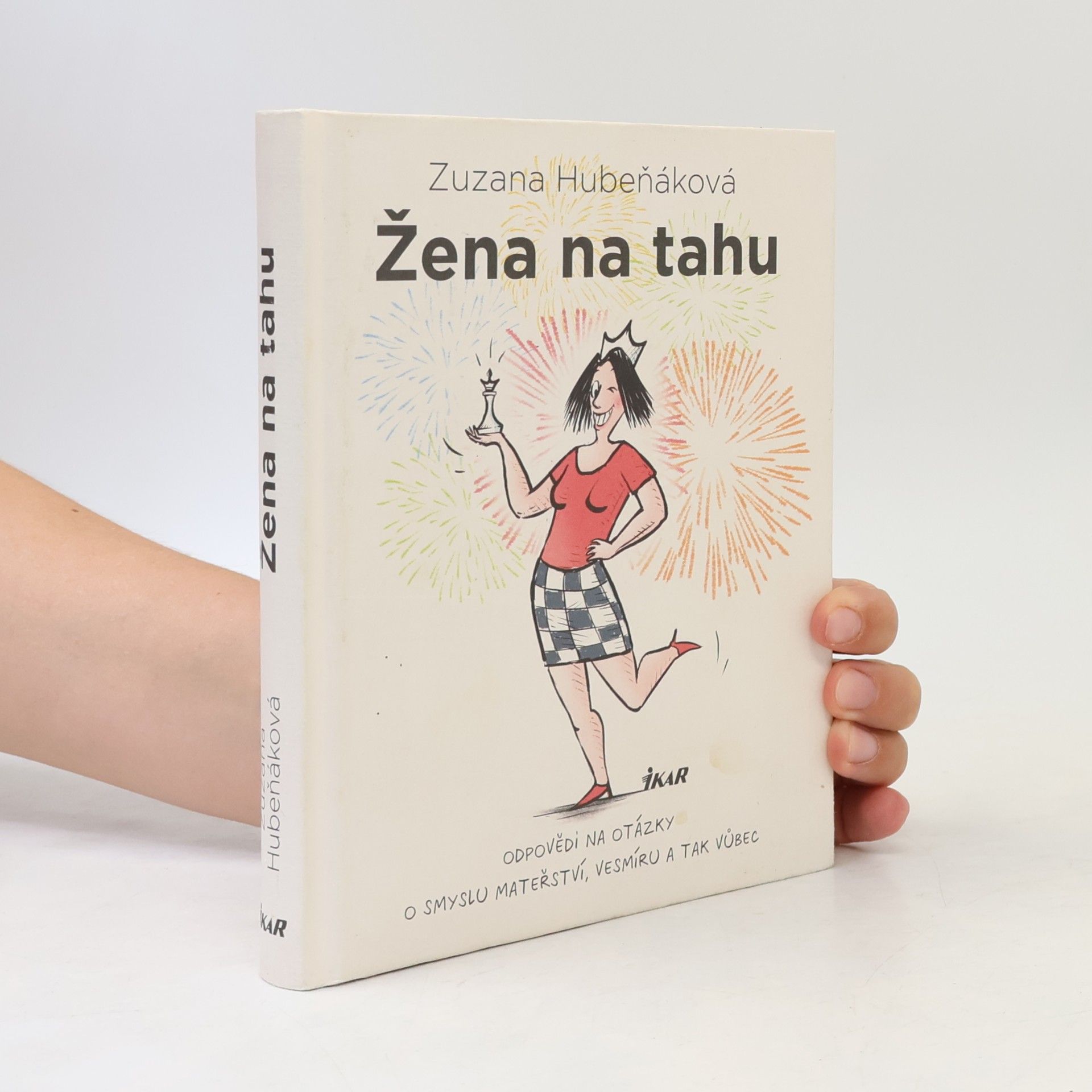 Zuzana Hubeňáková Žena na tahu. Odpovědi na otázky o smyslu mateřství, vesmíru a tak vůbec