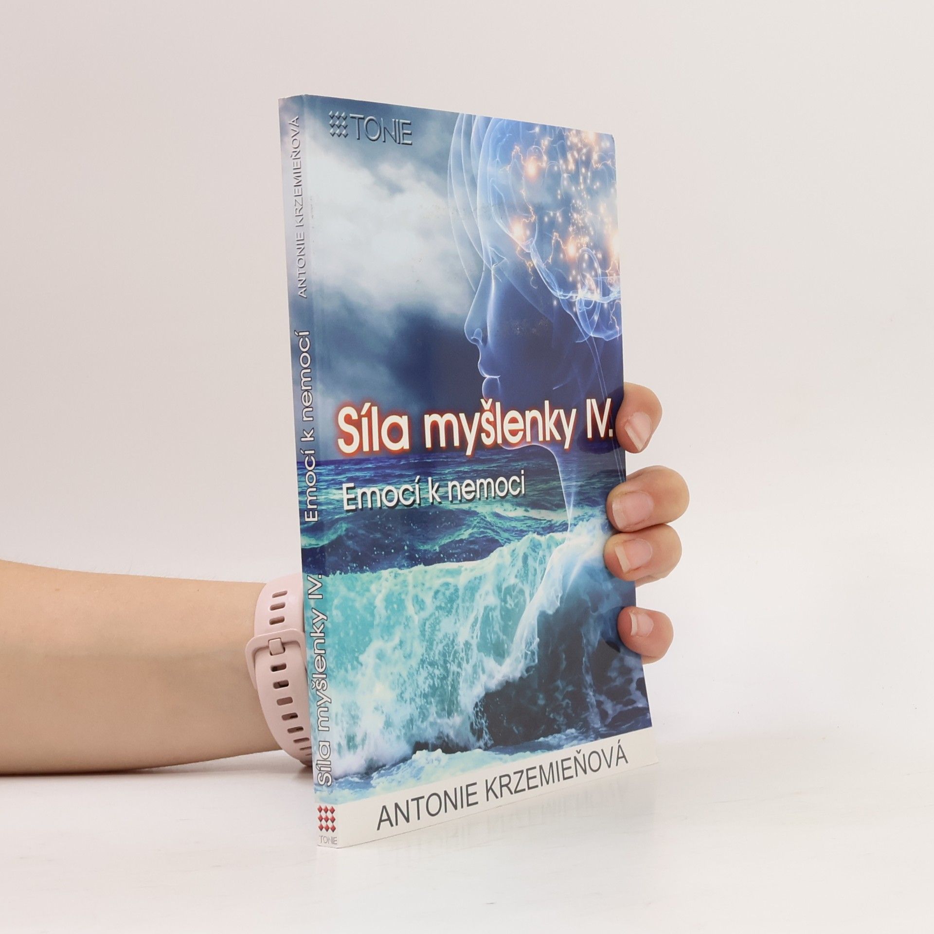 Antonie Krzemieňová Síla myšlenky IV. Emocí k nemoci