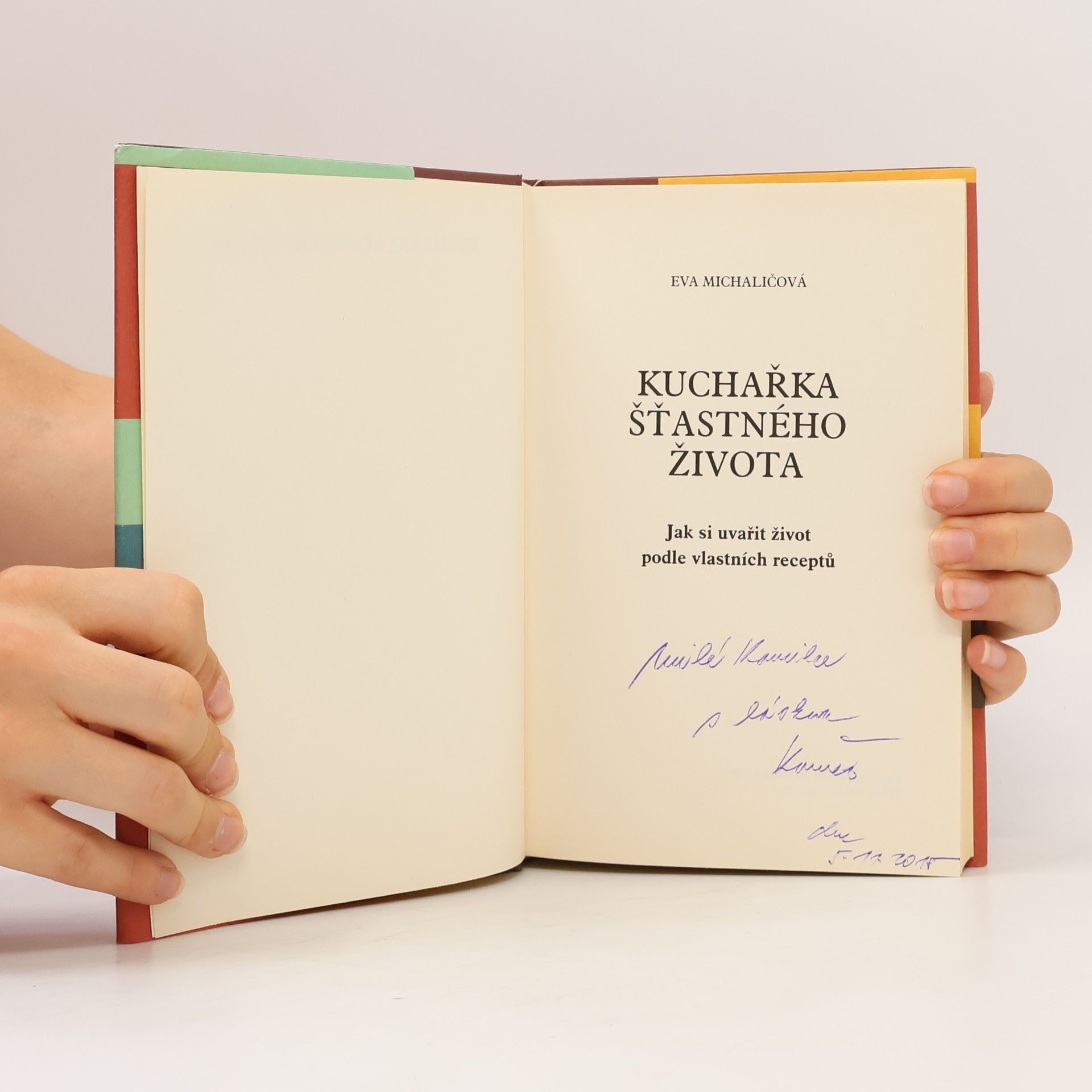 Eva Michaličová Kuchařka šťastného života. Jak si uvařit život podle vlastních receptů