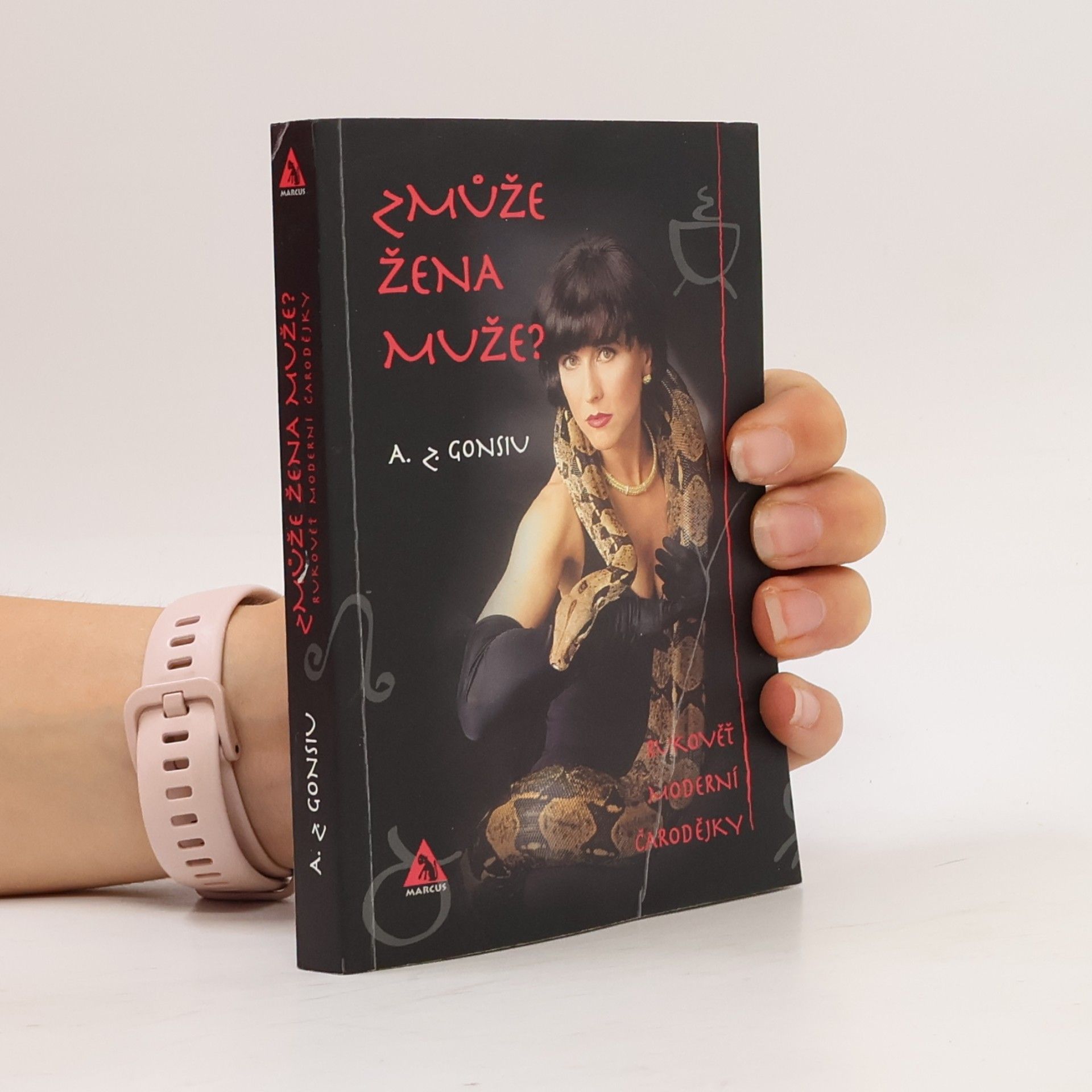 A. Z. Gonsiu Zmůže žena muže? : rukověť moderní čarodějky