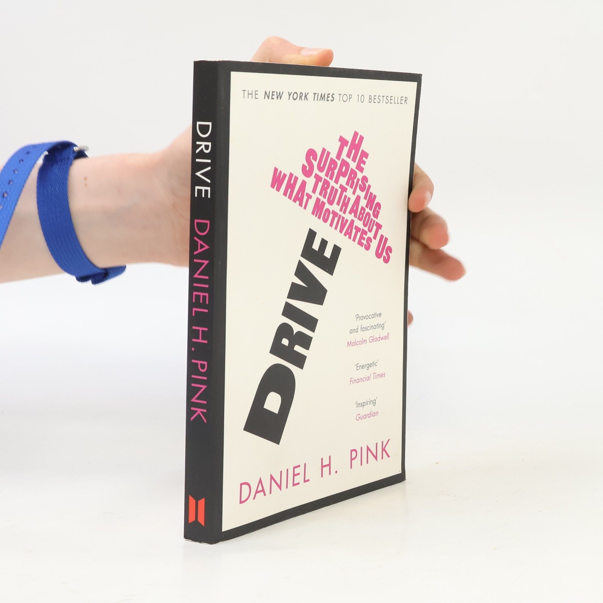 Daniel H. Pink Drive. The Surprising Truth About What Motivates Us