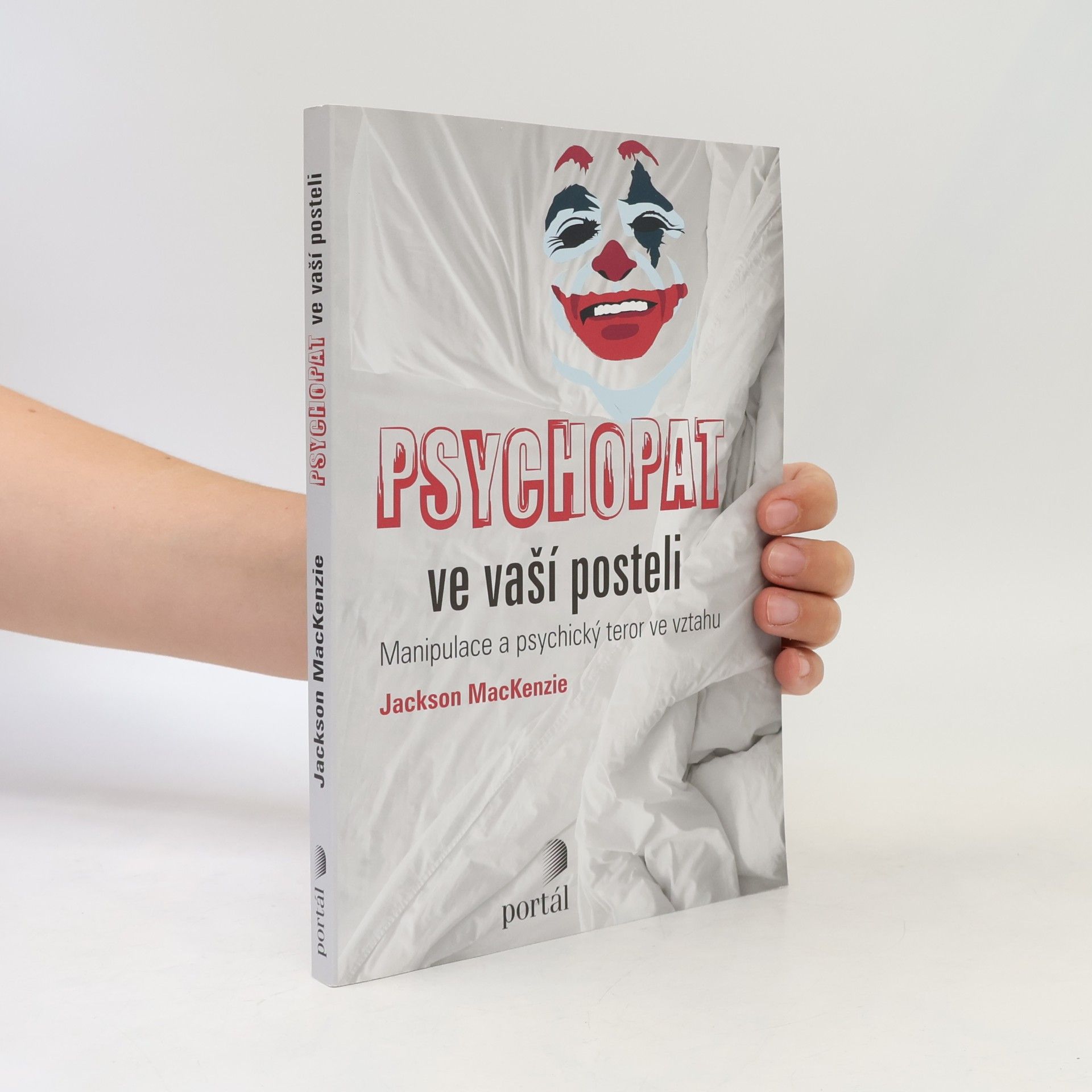 Jackson MacKenzie Psychopat ve vaší posteli - Manipulace a psychický teror ve vztahu