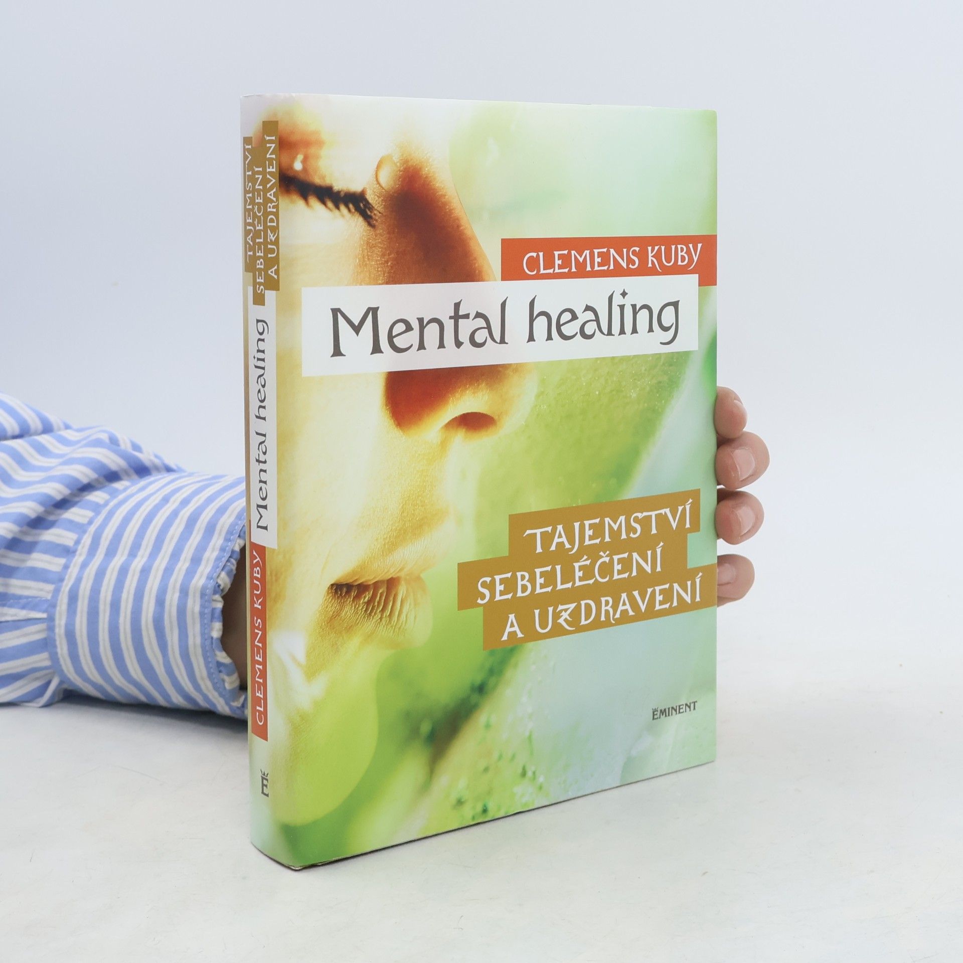Clemens Kuby Mental healing: Tajemství sebeléčení a uzdravení