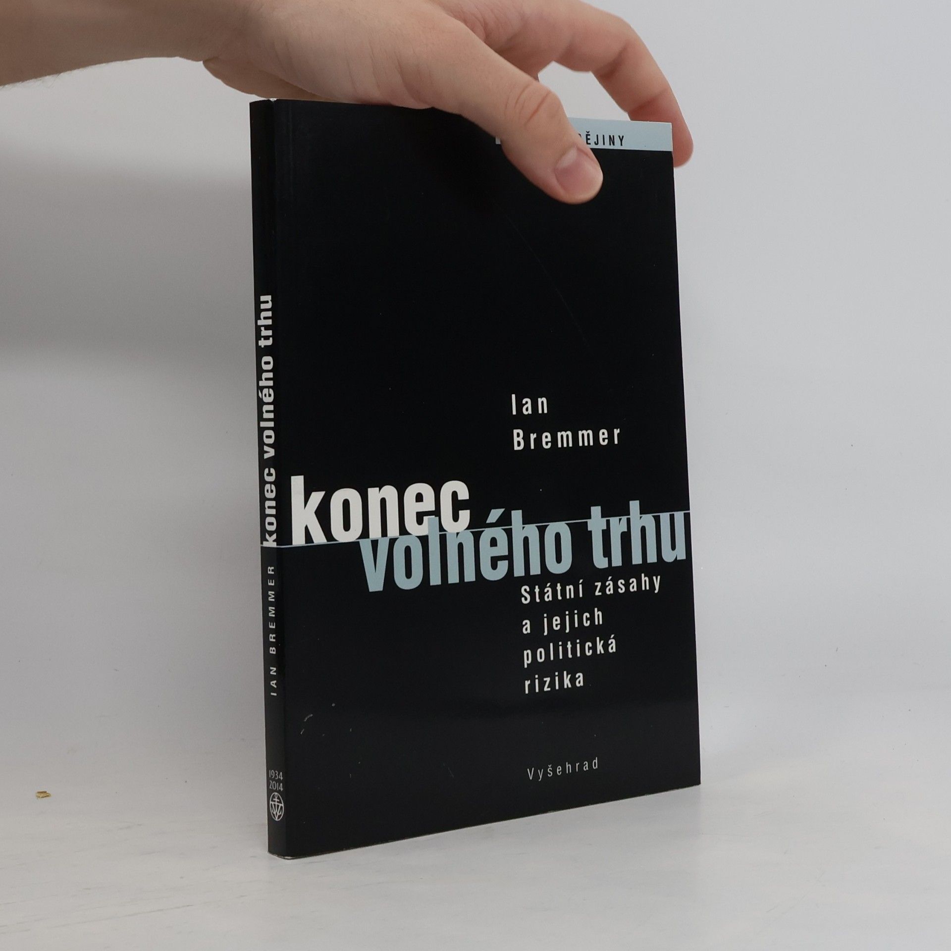 Ian Bremmer Konec volného trhu: Státní zásahy a jejich politická rizika