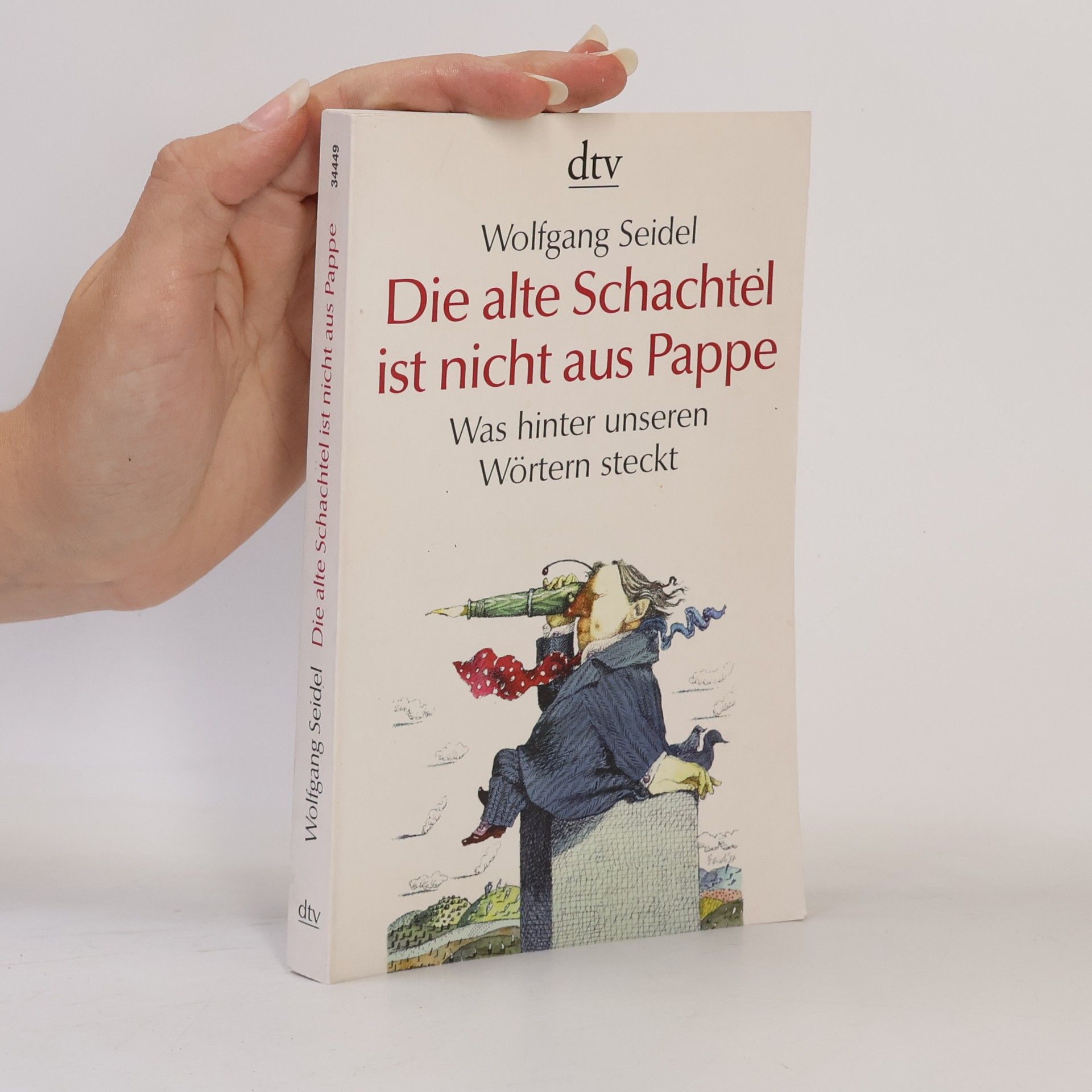 Wolfgang Seidel Die alte Schachtel ist nicht aus Pappe