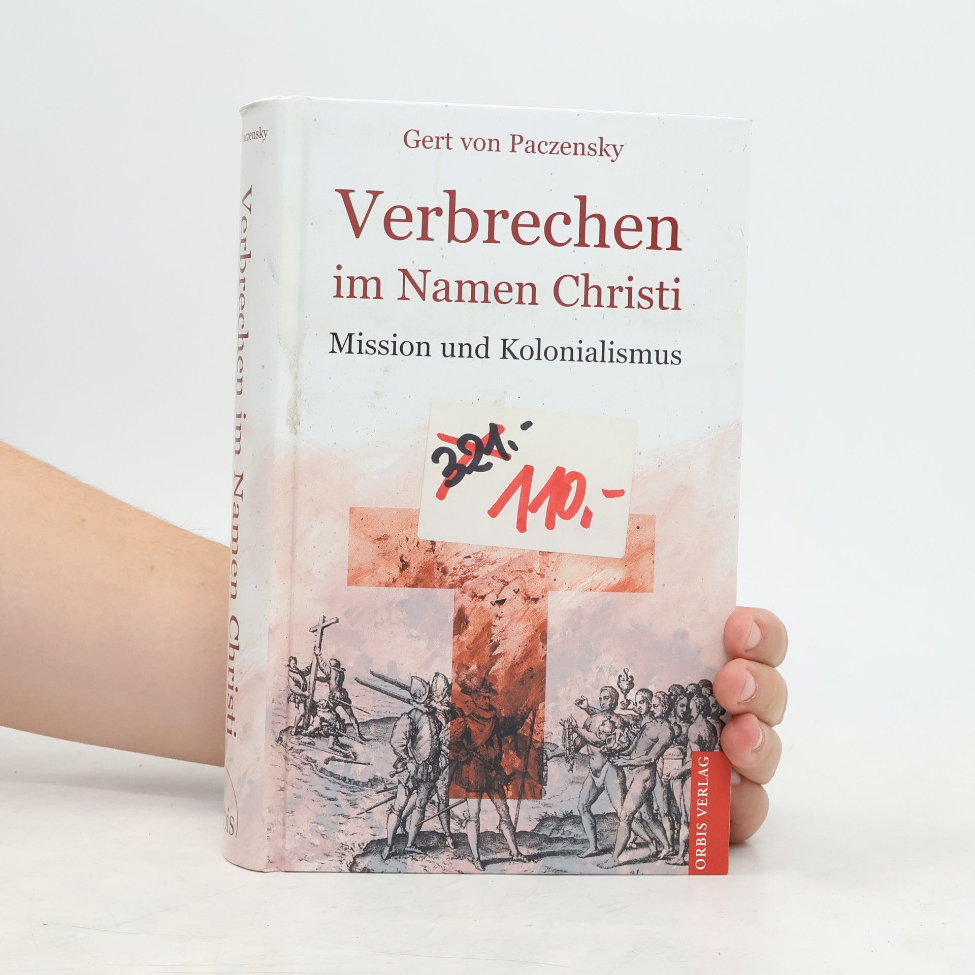 Gert von Paczensky Verbrechen im Namen Christi. Mission und Kolonialismus.