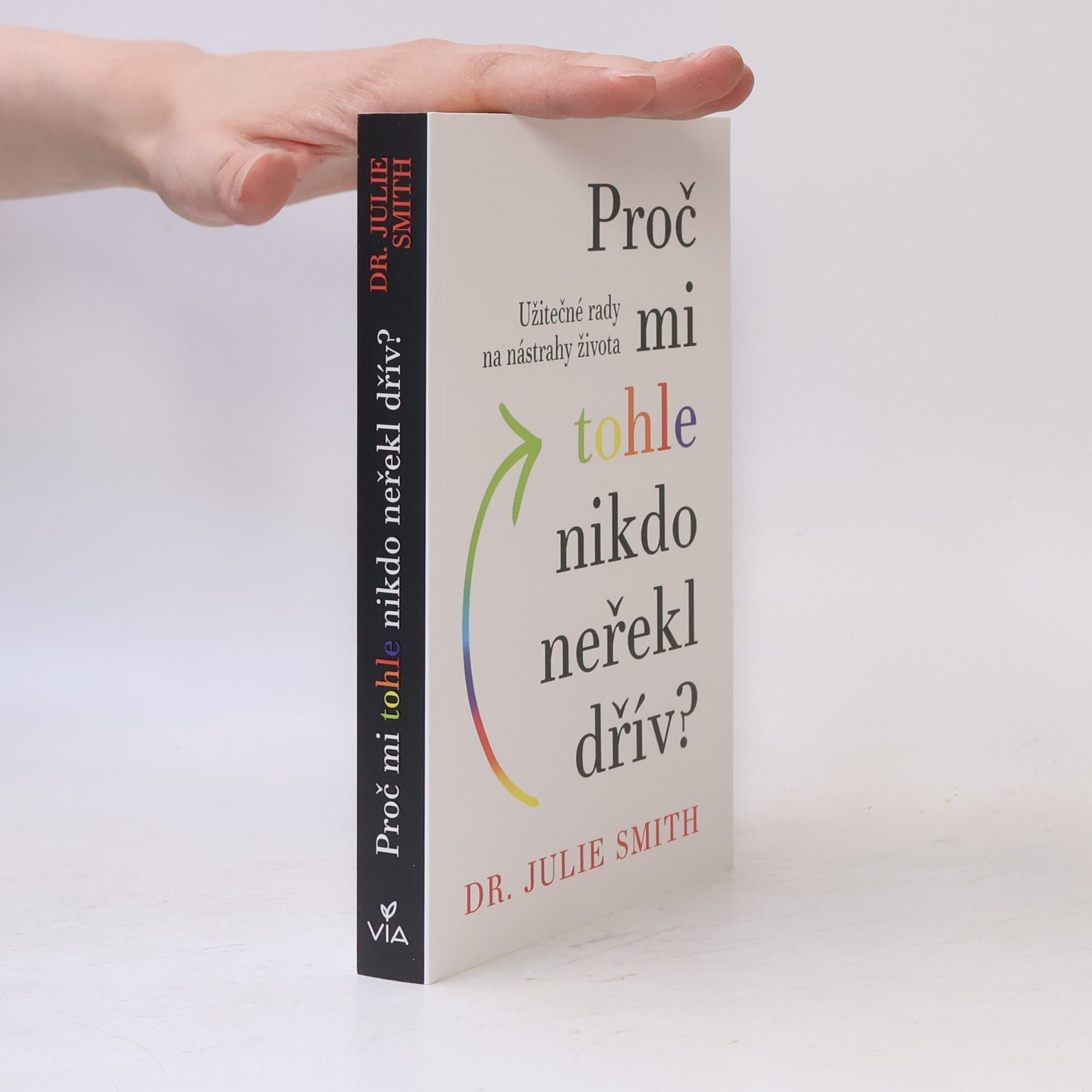 Julie Smith Proč mi tohle nikdo neřekl dřív?