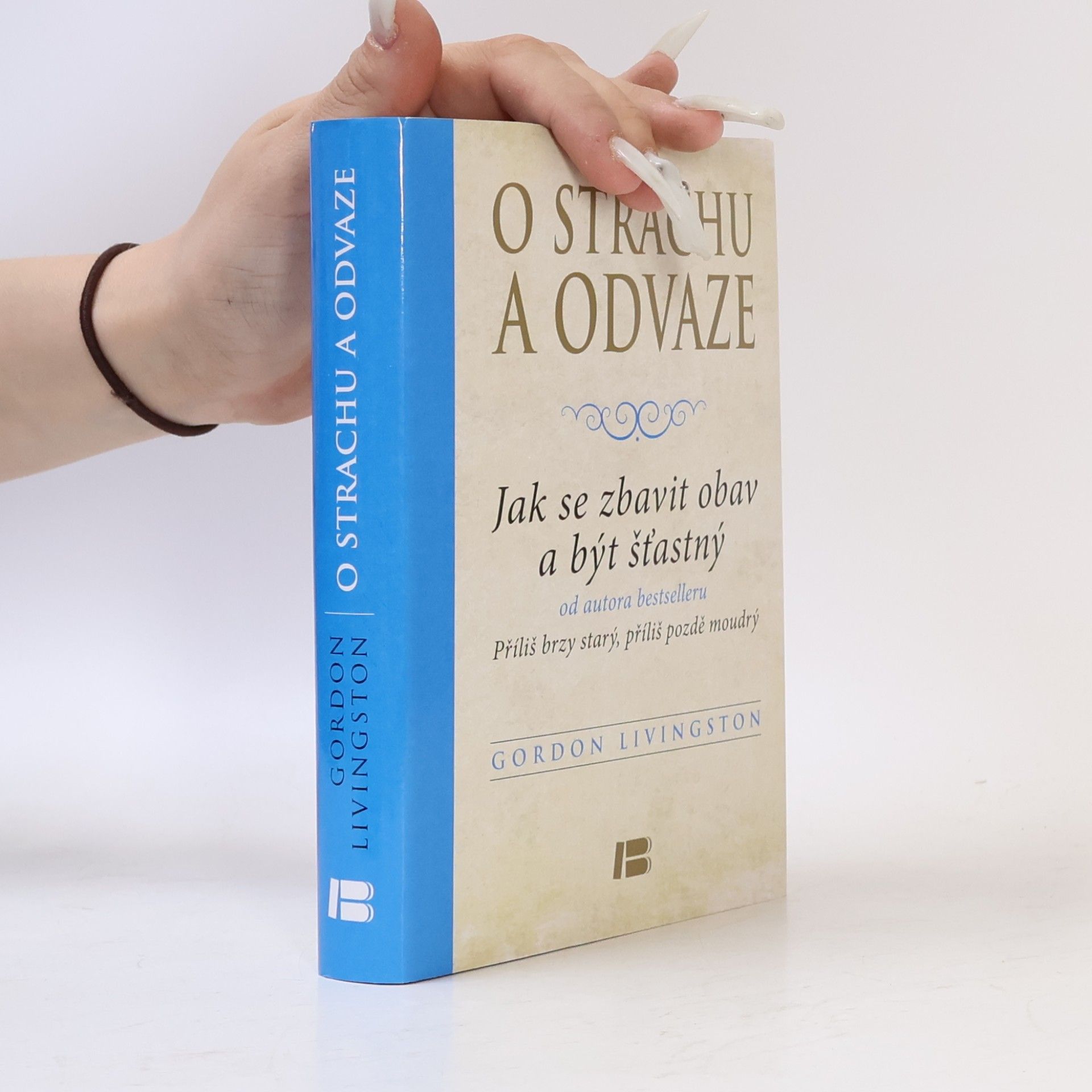 O strachu a odvaze: Jak se zbavit obav a být šťastný