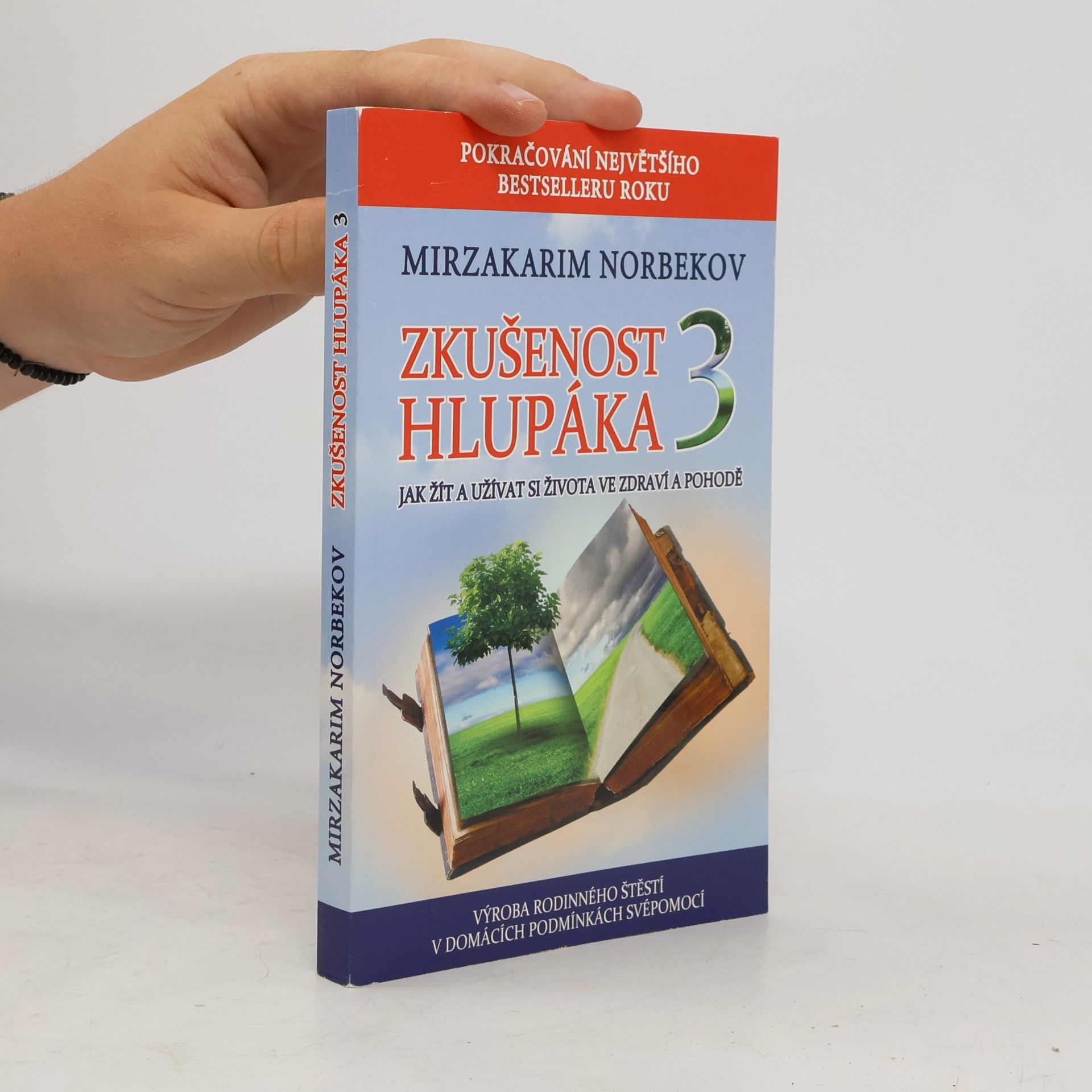 Mirzakarim Norbekov Zkušenost hlupáka 3. Jak žít a užívat si života ve zdraví a pohodě : výroba rodinného štěstí v domácích podmínkách svépomocí