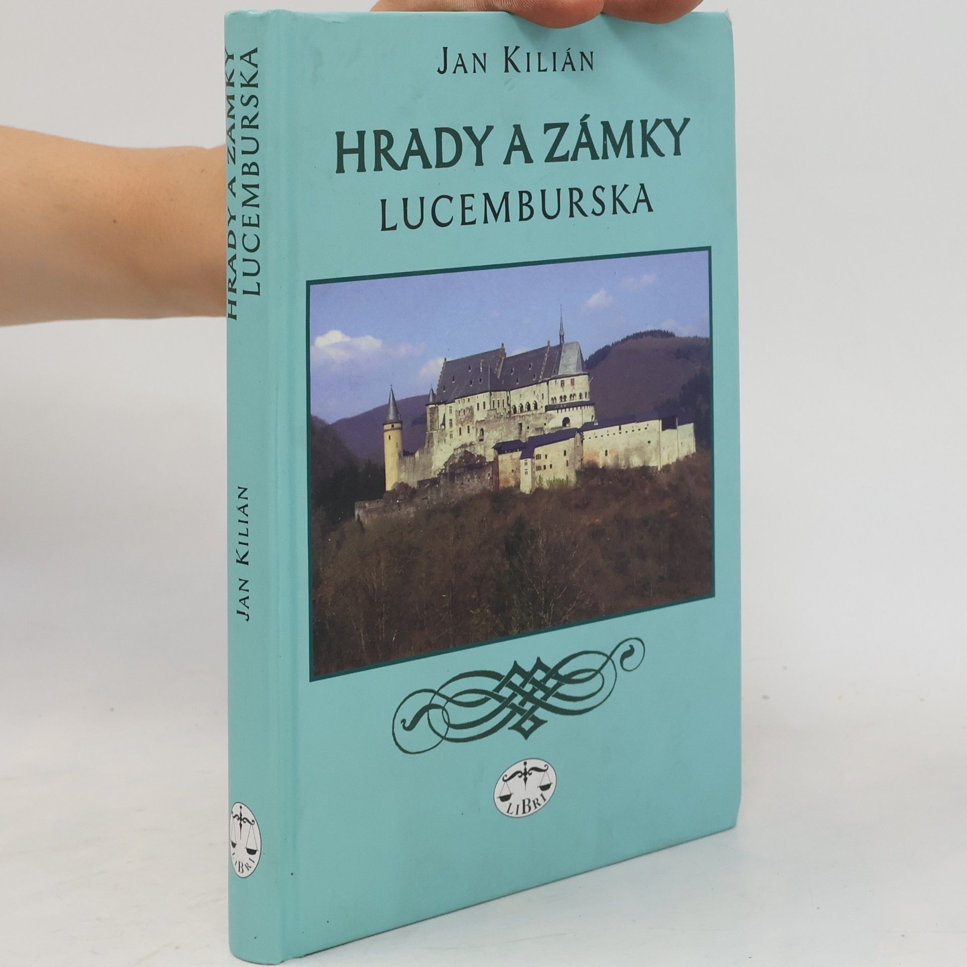 Jan Kilián Hrady a zámky Lucemburska