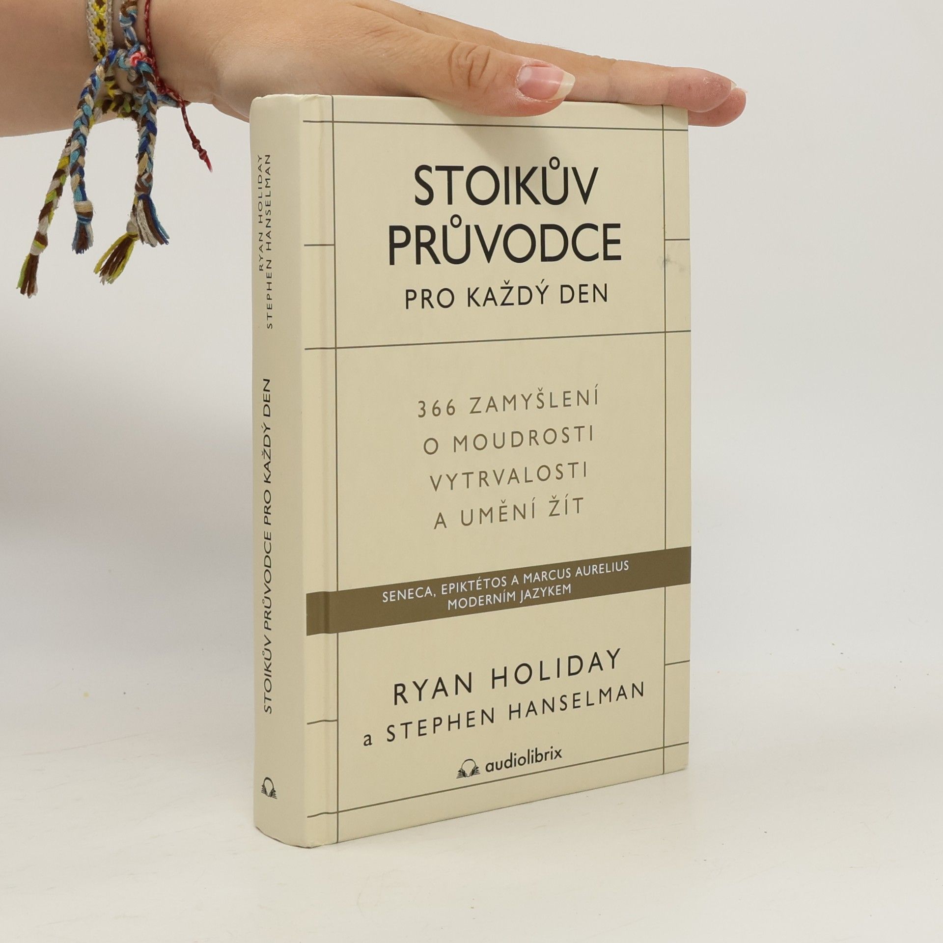 Ryan Holiday Stoikův průvodce pro každý den : 366 zamyšlení o moudrosti, vytrvalosti a umění žít