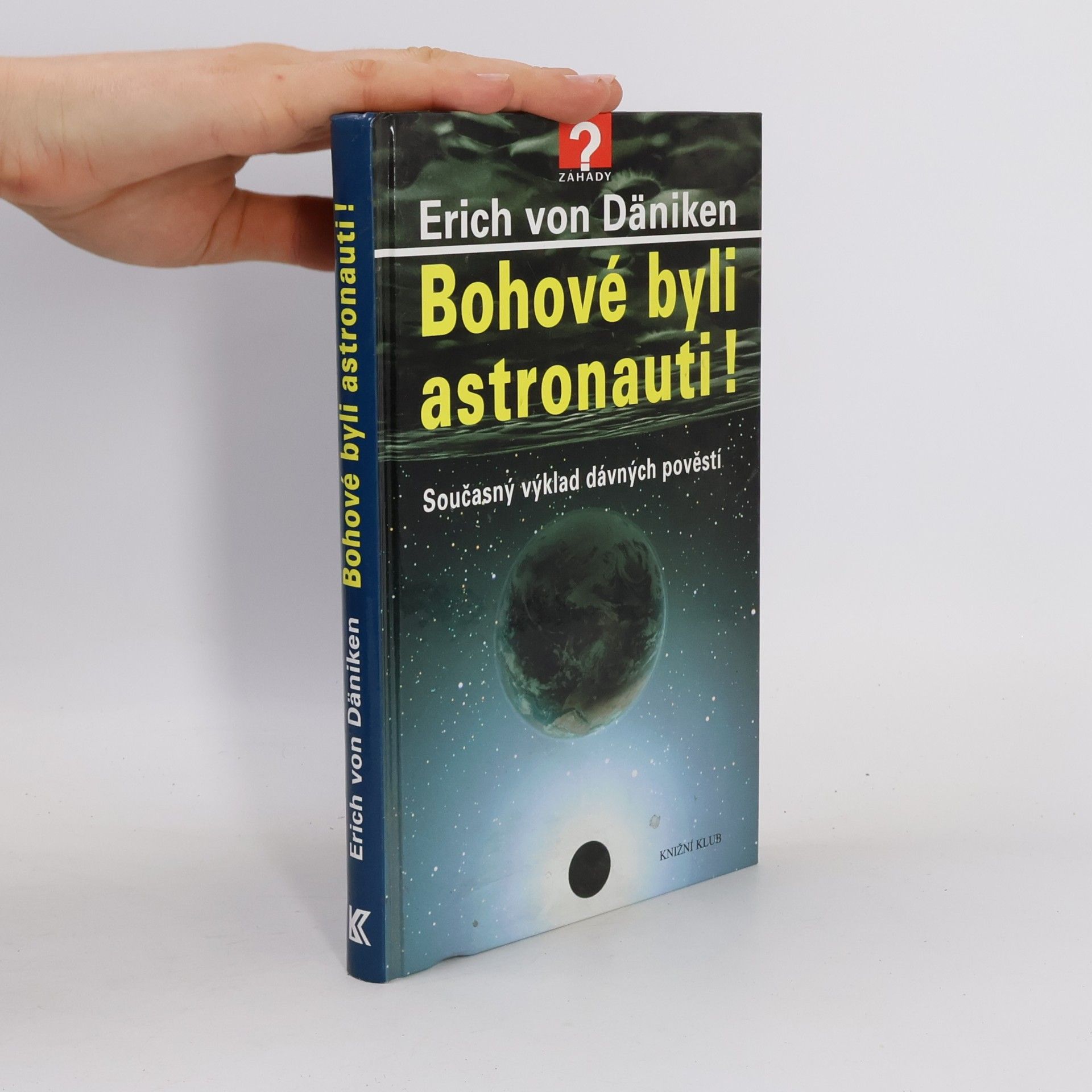 Erich von Däniken Bohové byli astronauti! Současný výklad dávných pověstí