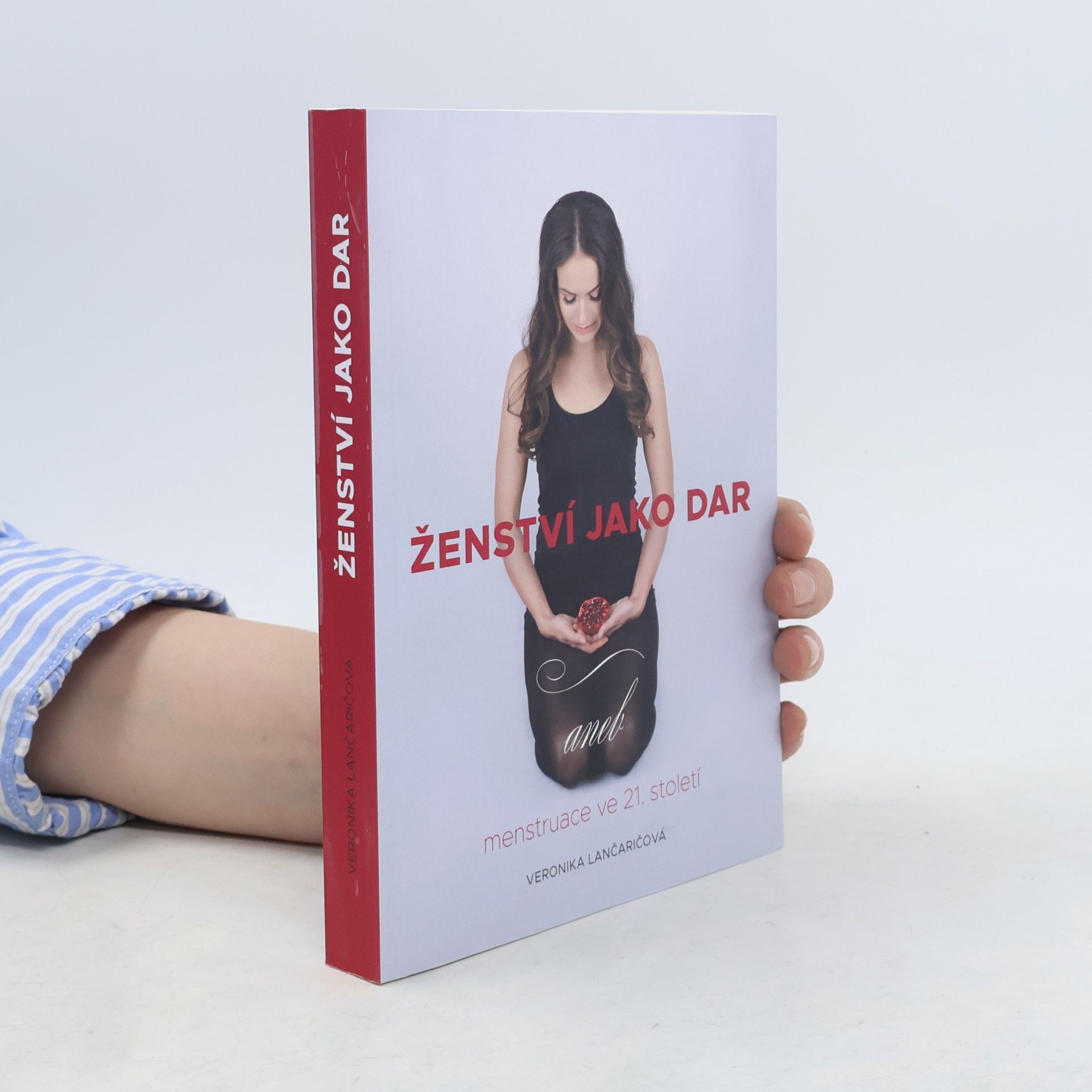 Veronika Lančaričová Ženství jako dar, aneb, Menstruace ve 21. století