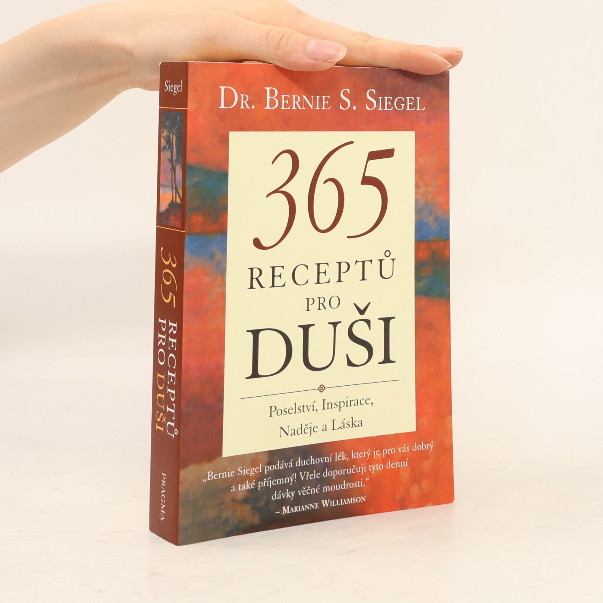 Bernie S. Siegel 365 receptů pro duši: Poselství, inspirace, naděje a láska