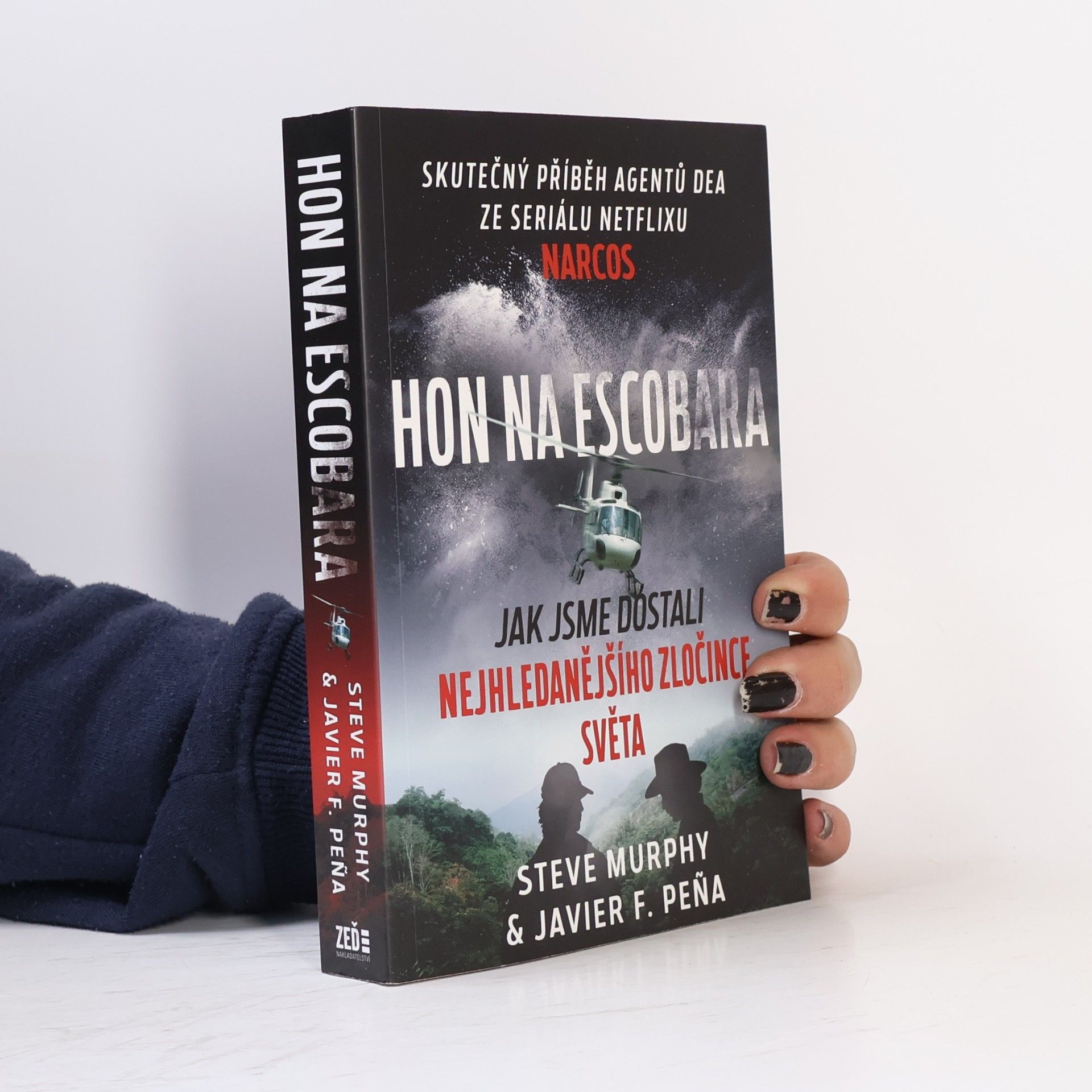 Steve Murphy Hon na Escobara : jak jsme dostali nejhledanějšího zločince světa