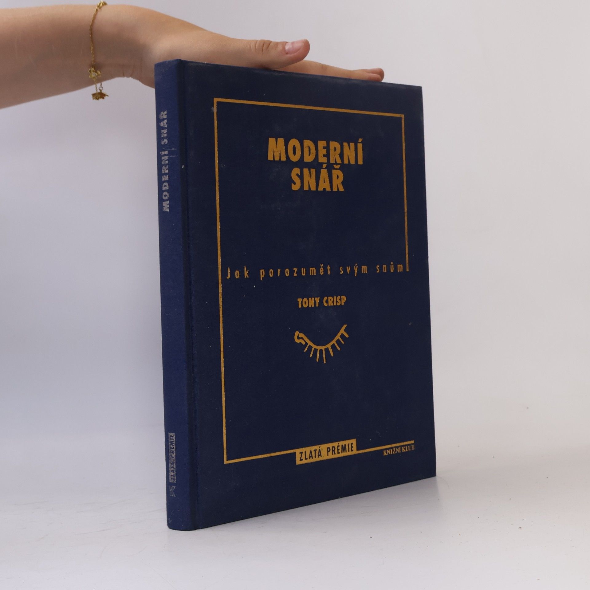 Tony Crisp Moderní snář. Jak porozumět svým snům
