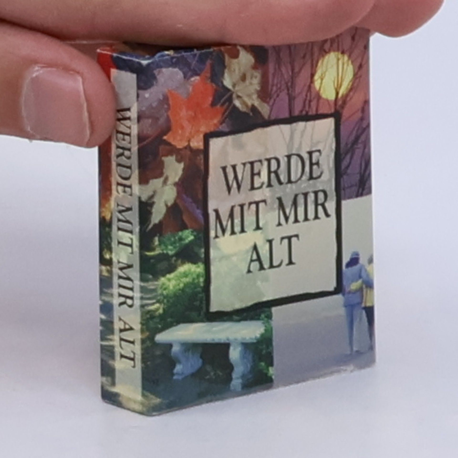 Autorenkollektiv Kleine Zitatenbücher: Werde mit mir alt