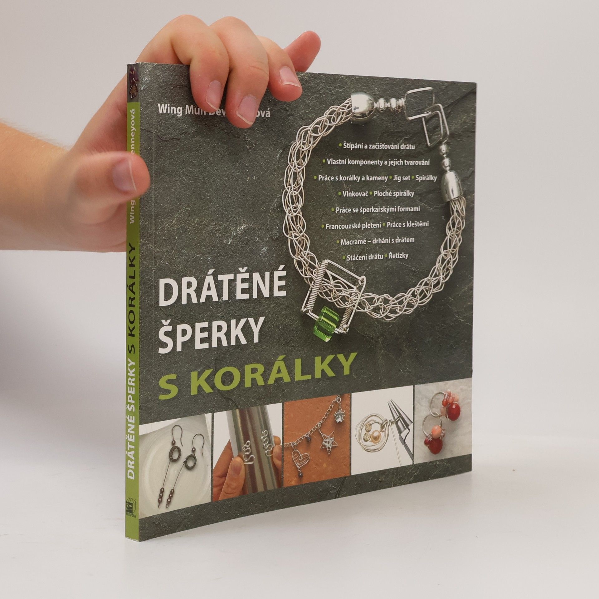 Wing Mun Devenney Drátěné šperky s korálky: Průvodce základními i pokročilými technikami s projekty a předlohami