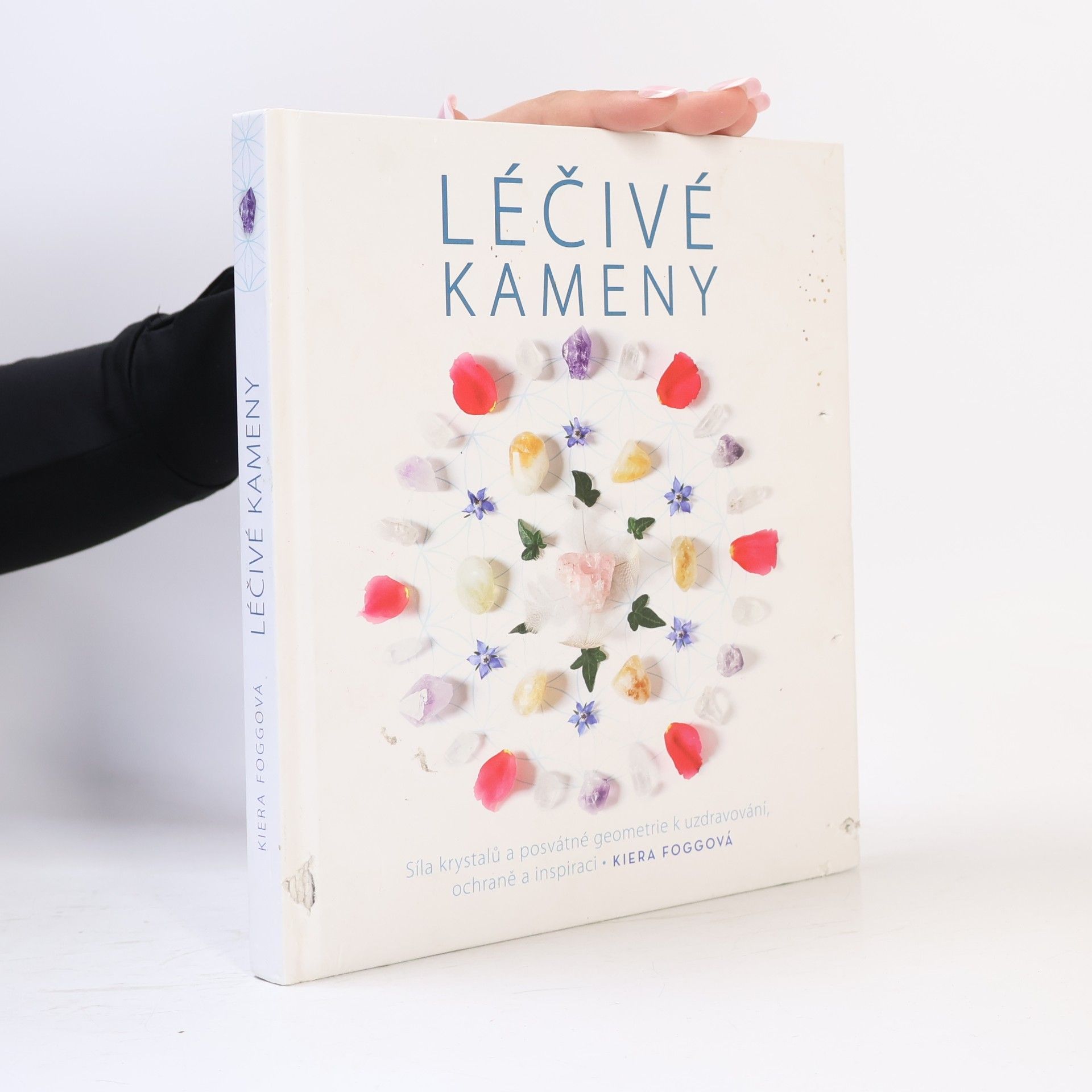 Kiera Fogg Léčivé kameny - Síla krystalů a posvátné geometrie k uzdravování, ochraně a inspiraci