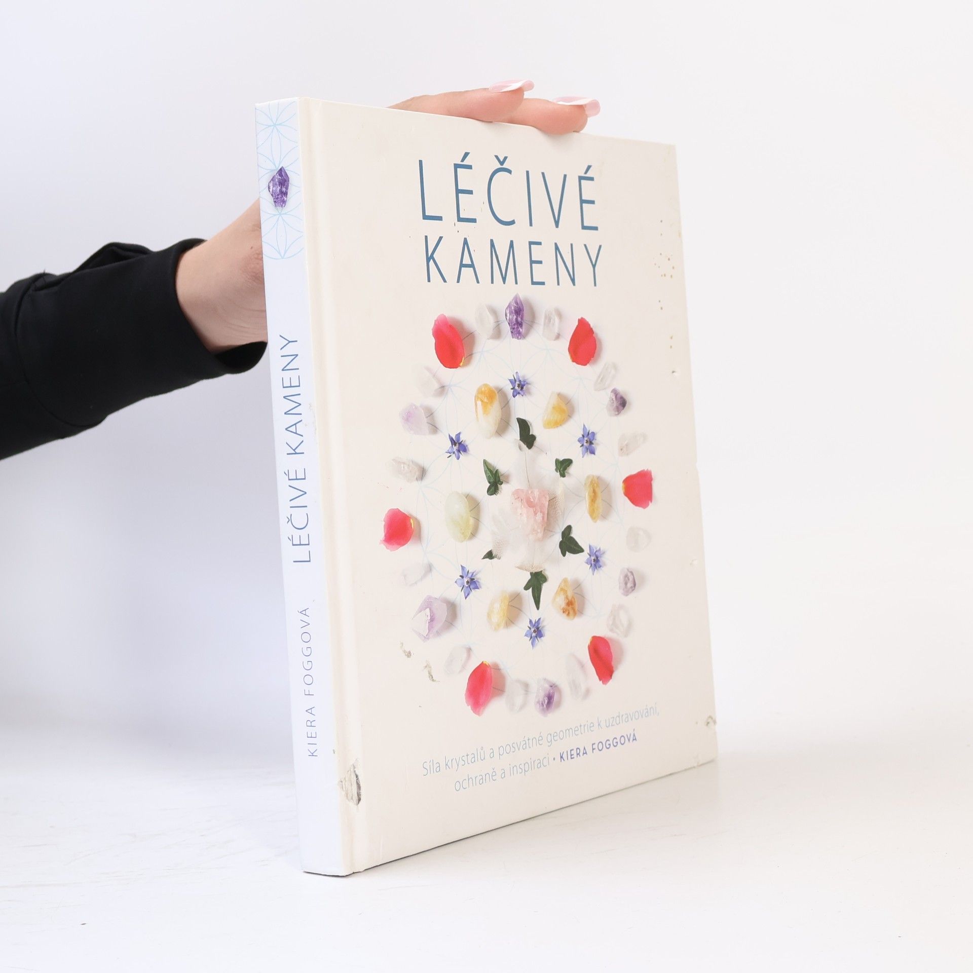 Kiera Fogg Léčivé kameny - Síla krystalů a posvátné geometrie k uzdravování, ochraně a inspiraci